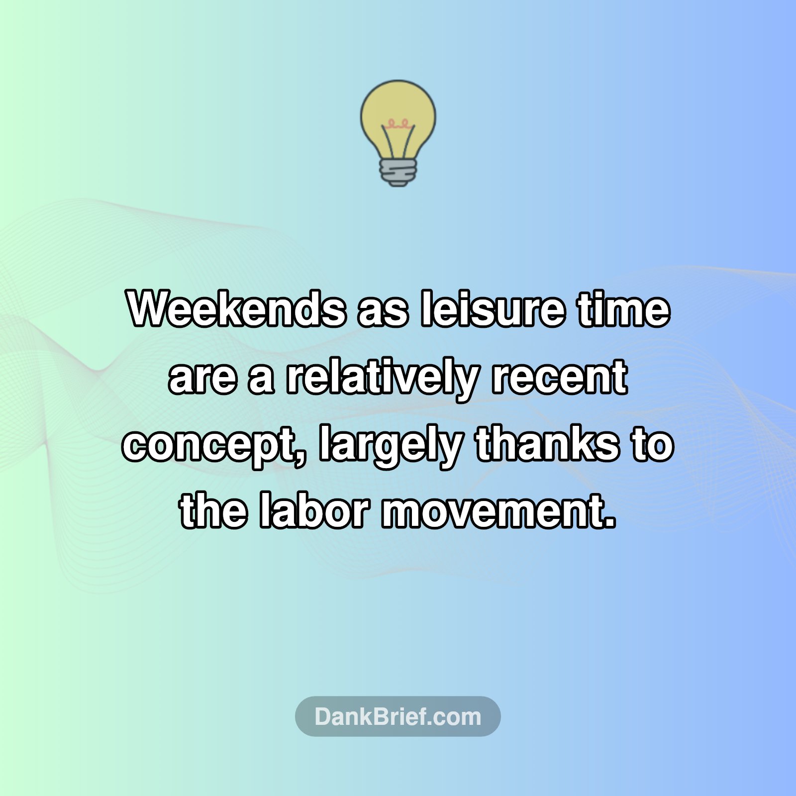 Your Weekend is a Modern Invention!