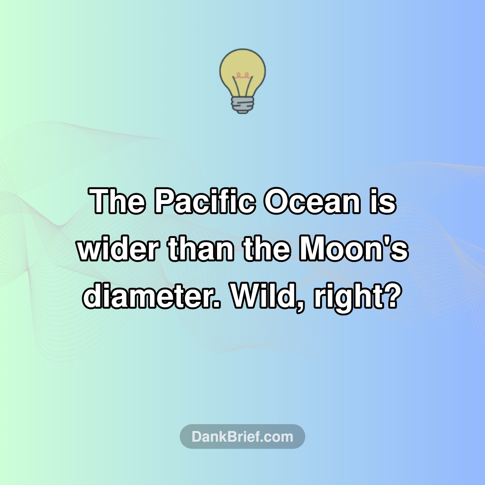 Ocean Wider Than The Moon?