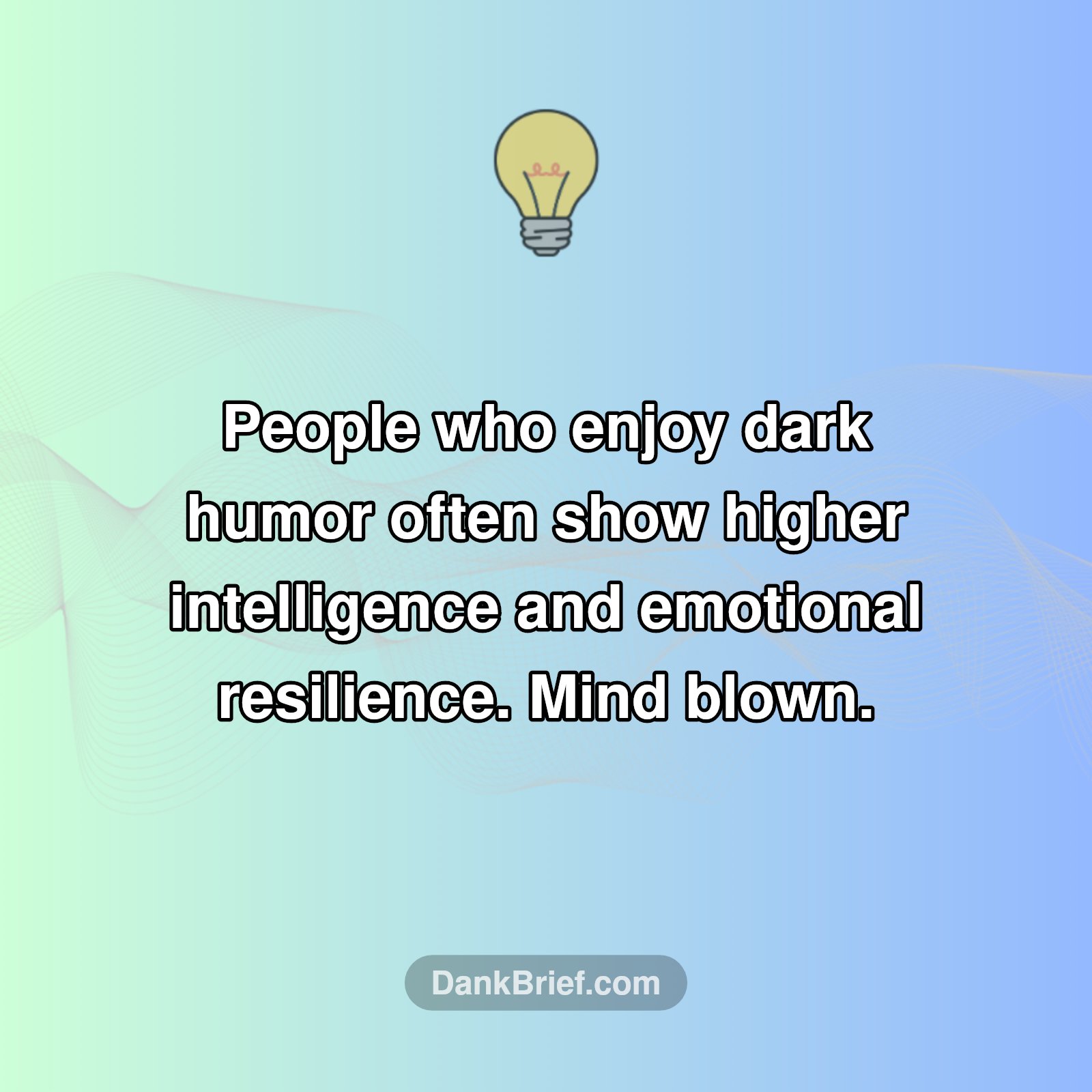 Your Dark Humor Is A Vibe Check For... Intelligence?