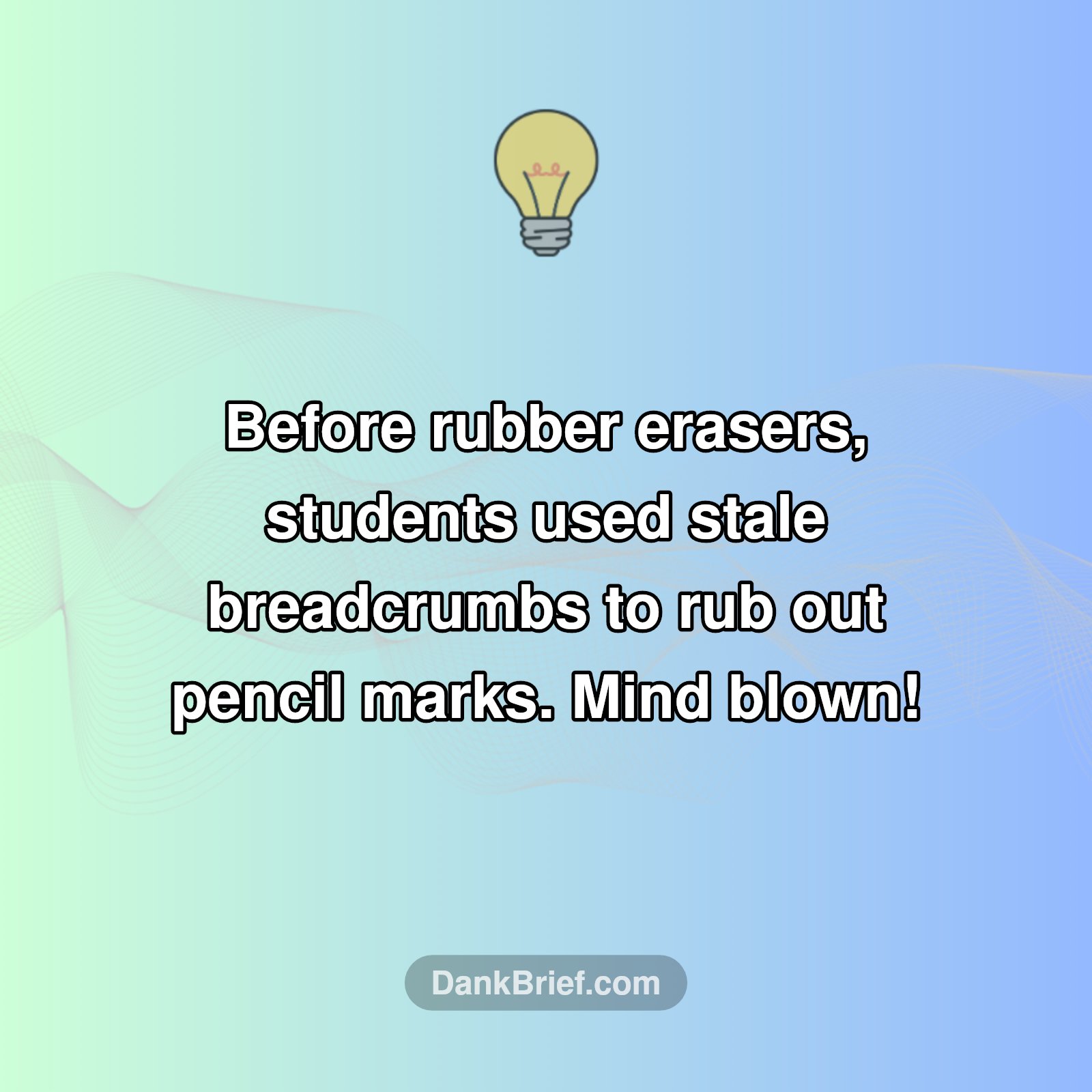 Your Eraser's Predecessor: Bread?