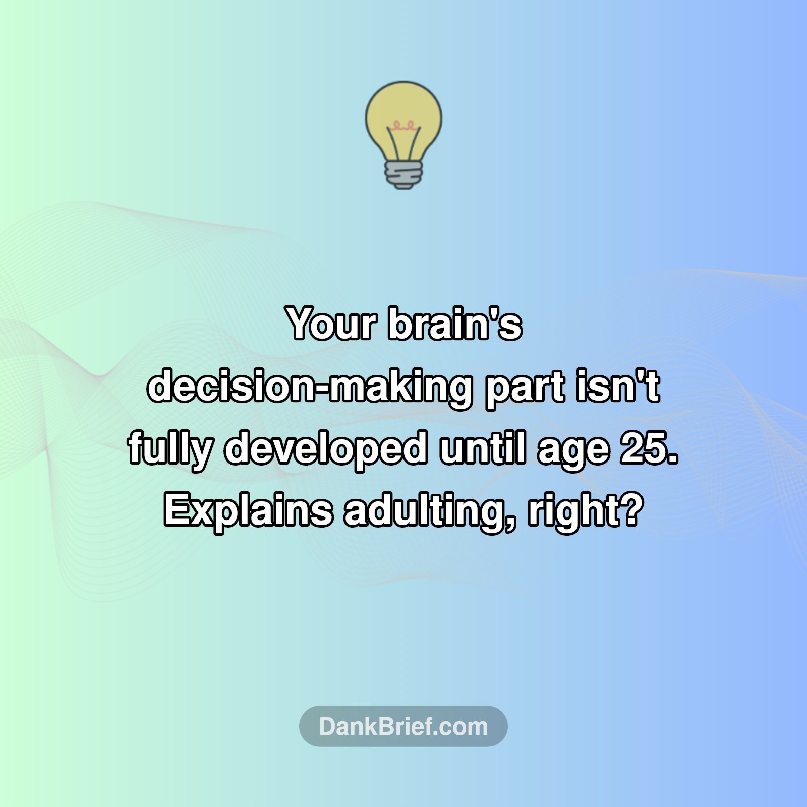 Your Brain Wasn't Ready!
