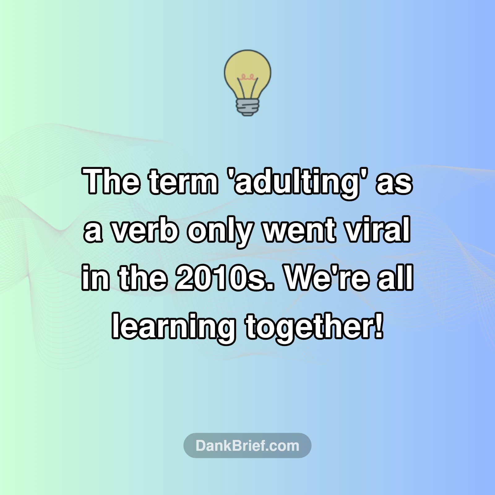 Adulting: It's Newer Than You Think!