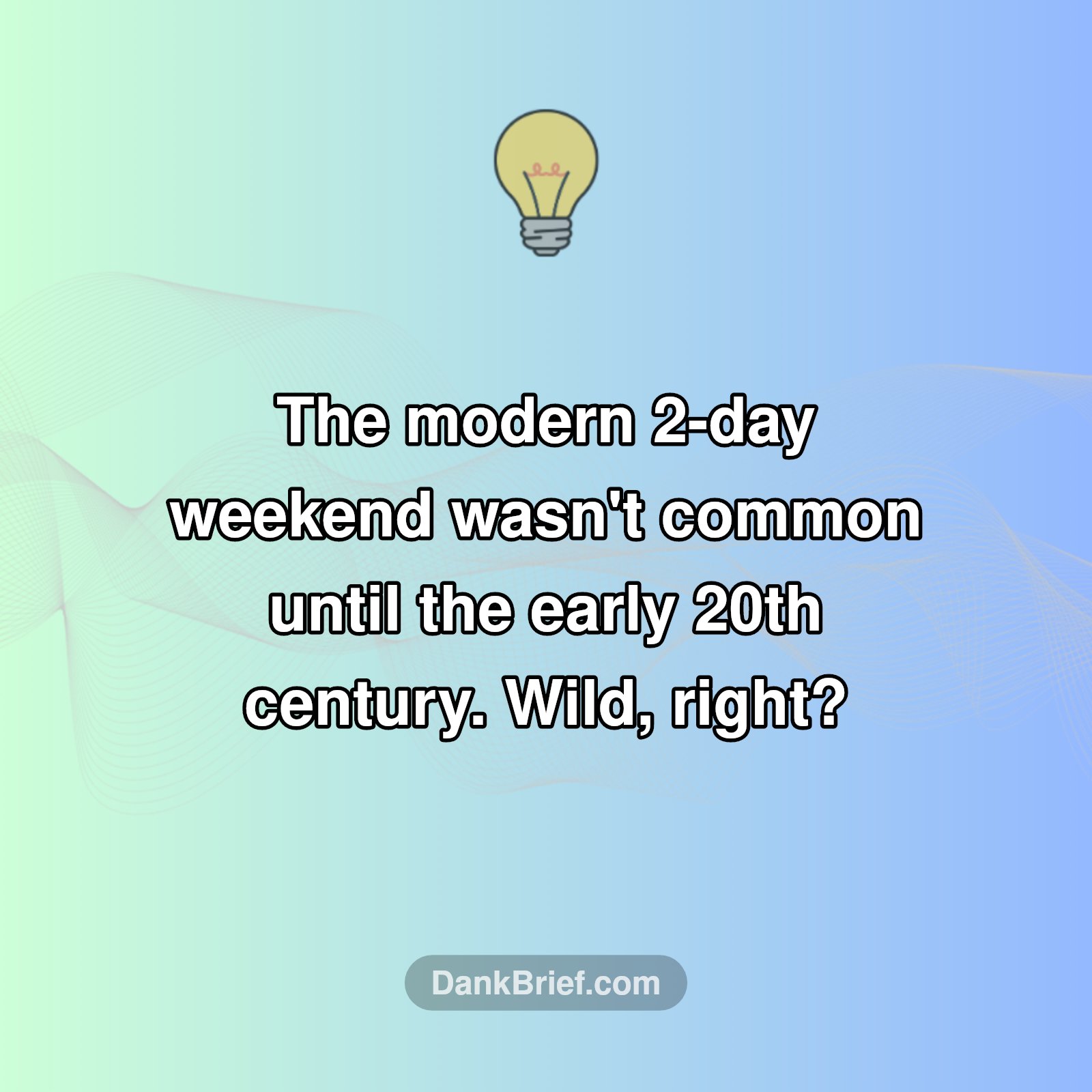 Mind Blown: Your Weekend is a Recent Invention!
