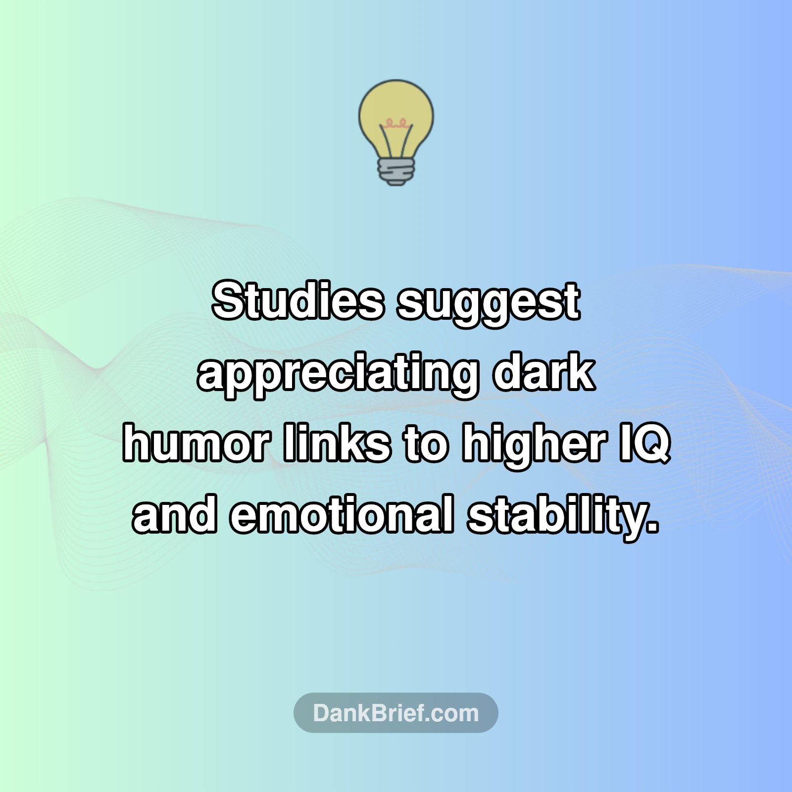 Your Dark Humor Is A Sign of... Genius?