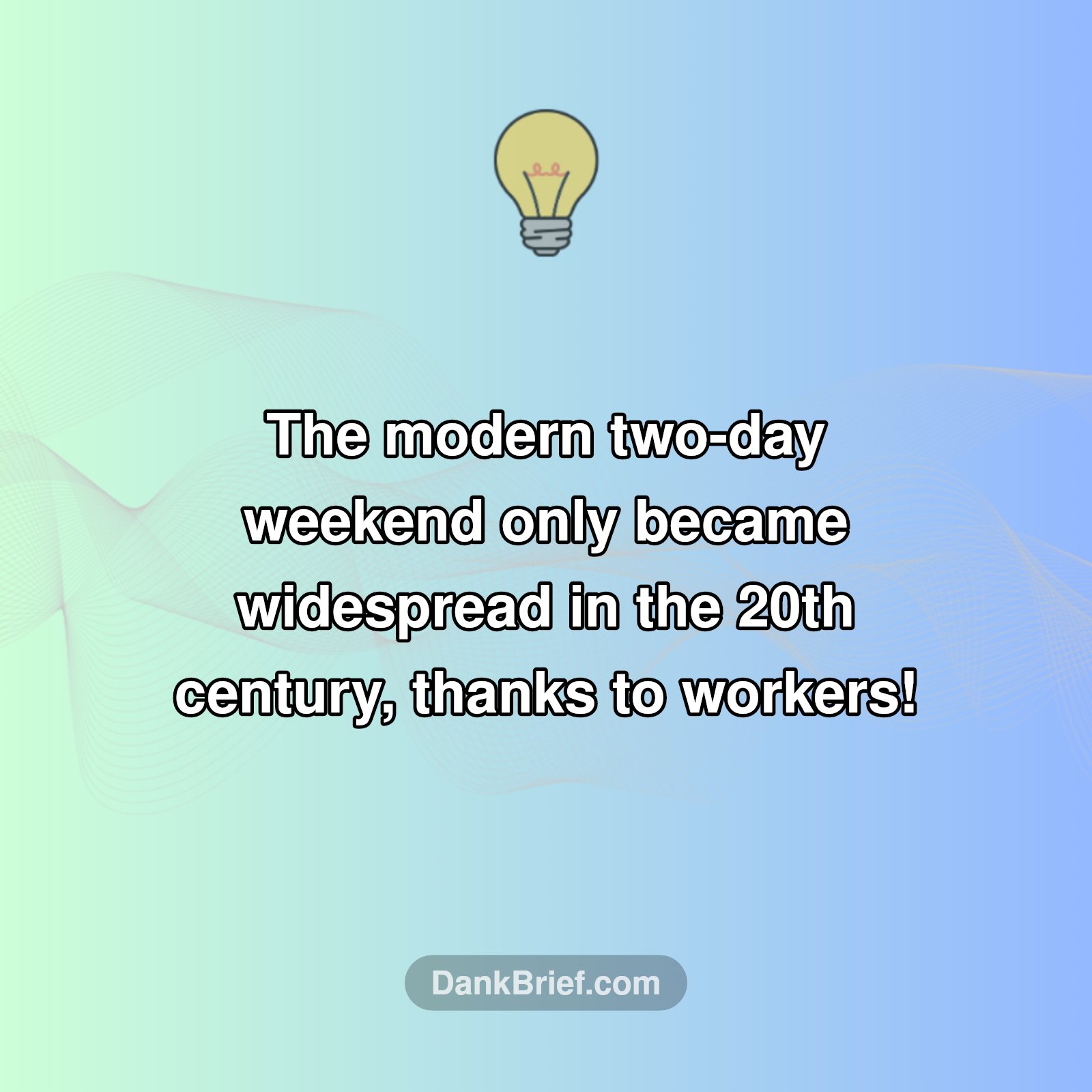 Your Beloved Weekend? It's Actually Pretty New!