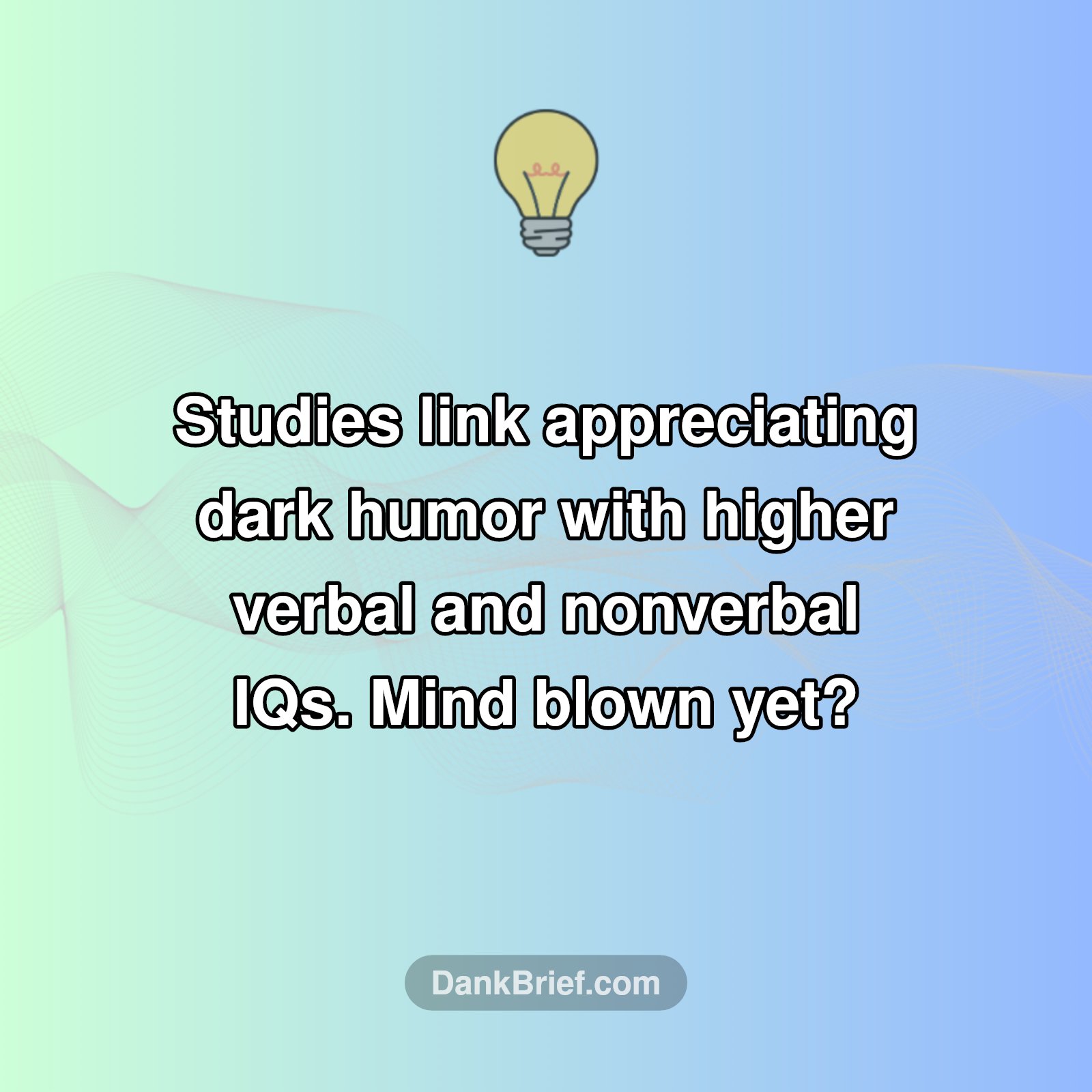 Your Dark Humor Is A Sign of... Genius?