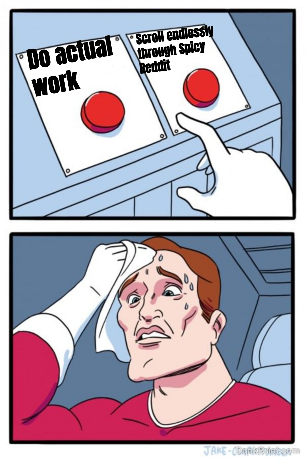 Decisions, decisions bro