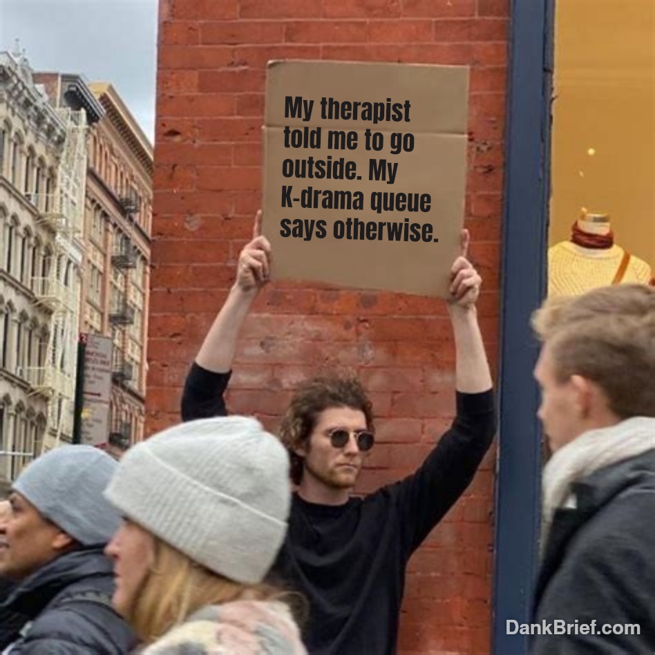 Priorities, bro