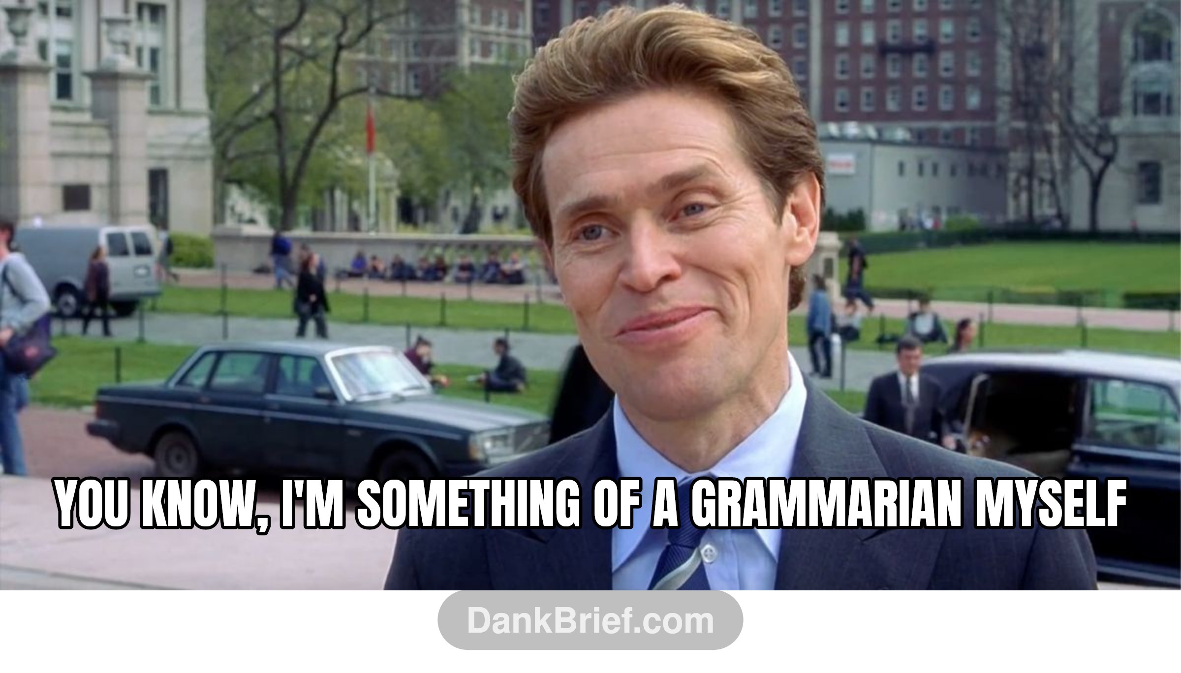 you know, I'm something of a grammarian myself