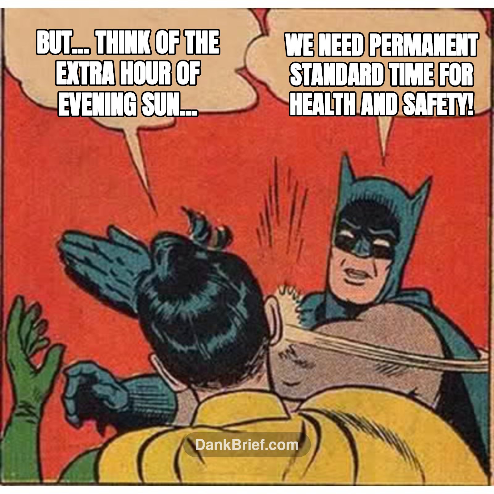 We need permanent standard time for health and safety! / But... think of the extra hour of evening sun...