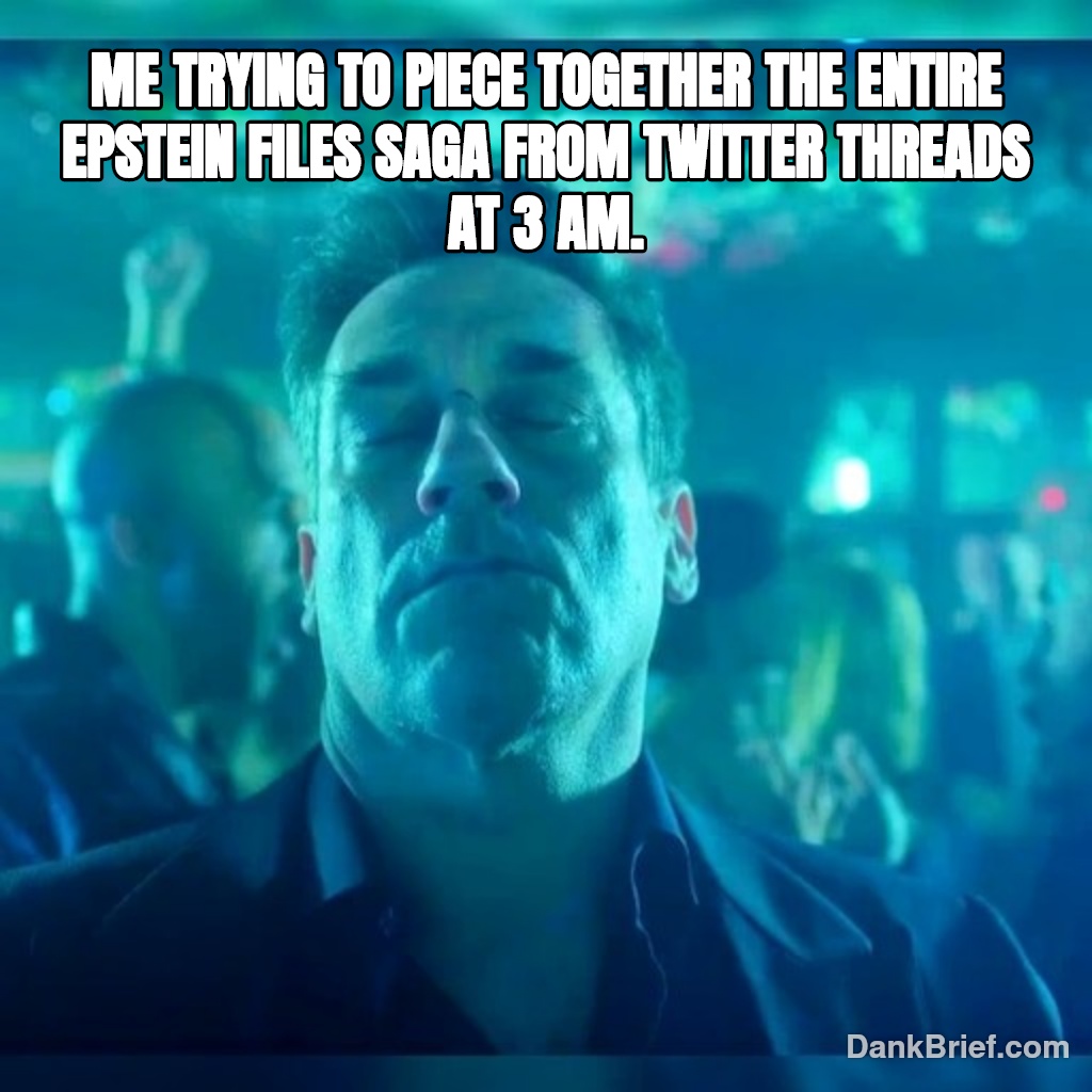 My brain trying to process the Epstein files like...