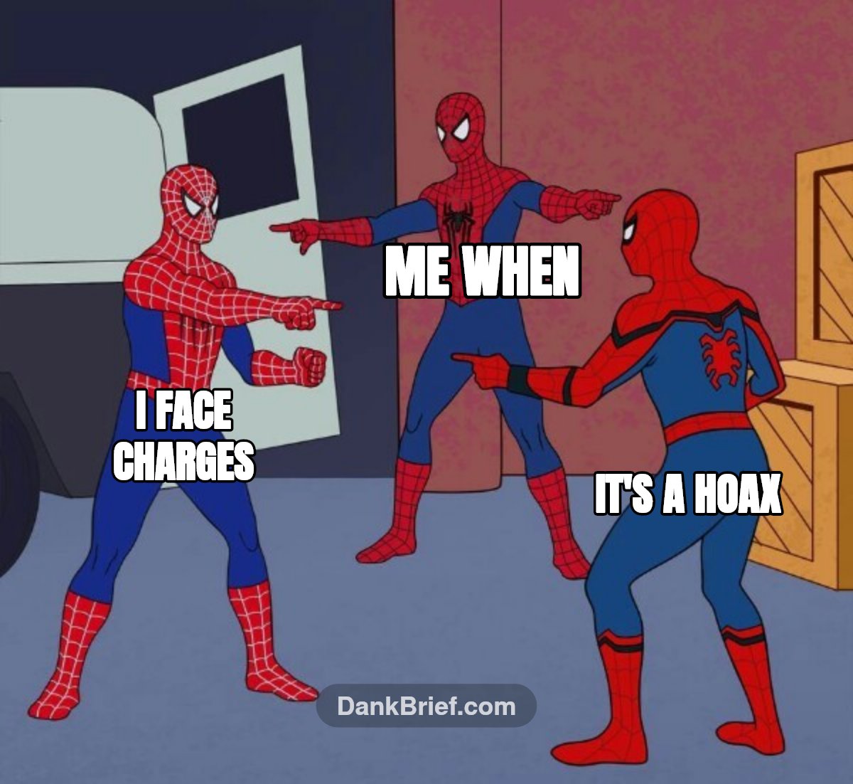 Me when / I face charges / It's a hoax