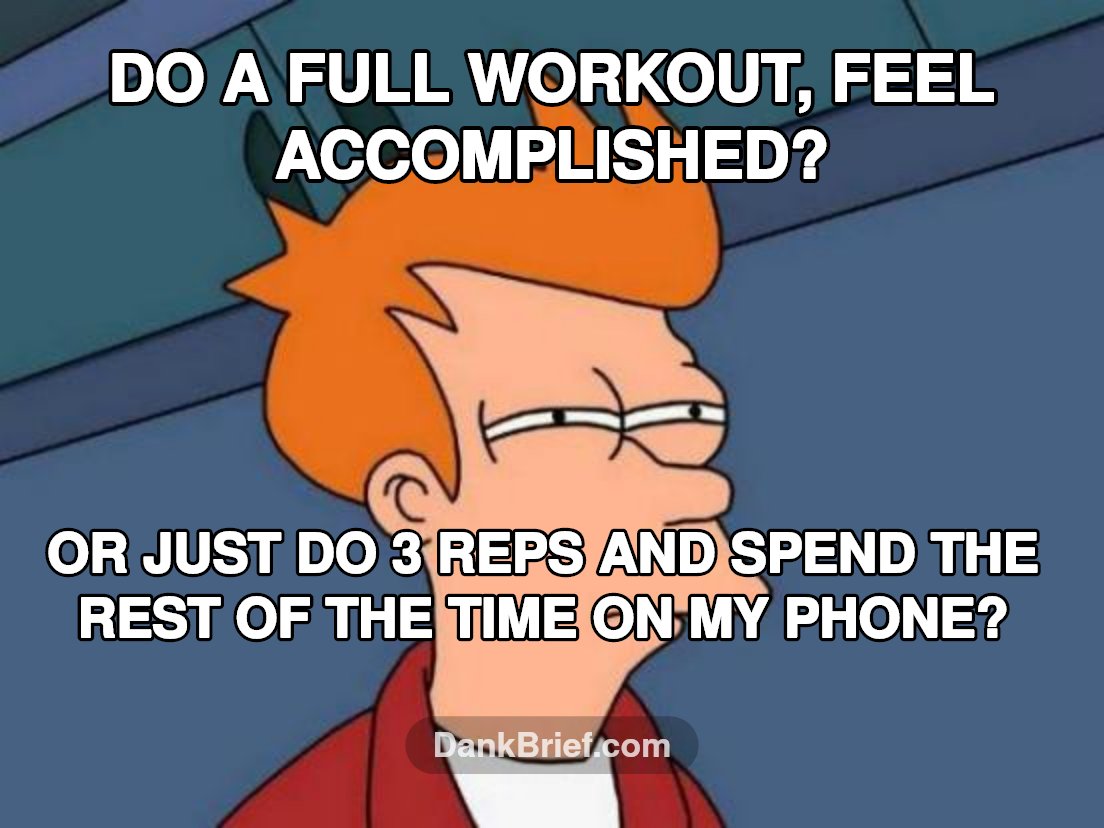 Me every time I finally drag myself to the gym, bro