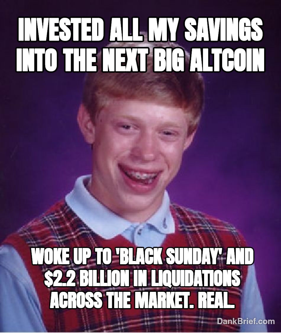 POV: You checked your crypto portfolio on Black Sunday