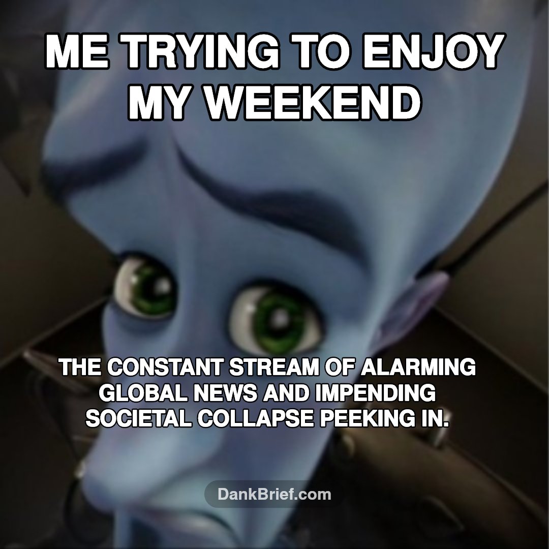 Weekend vibes interrupted by... well, you know.