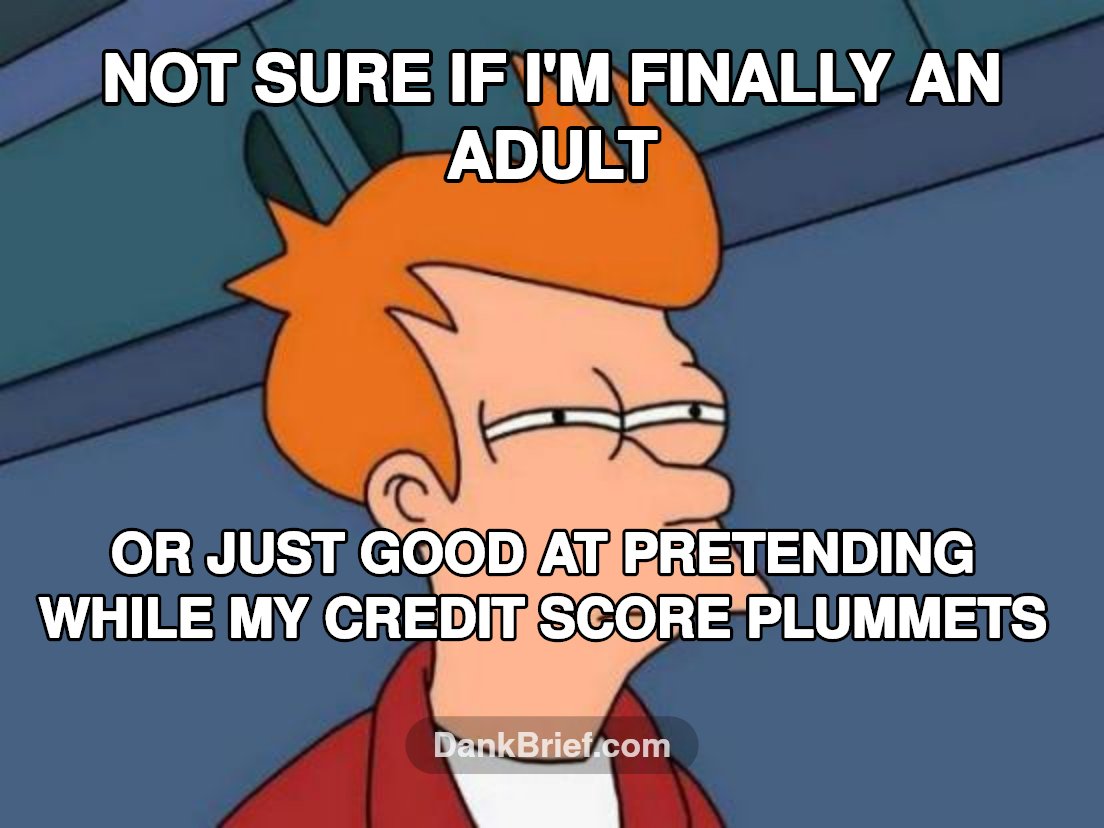 Adulting is a Myth, bro