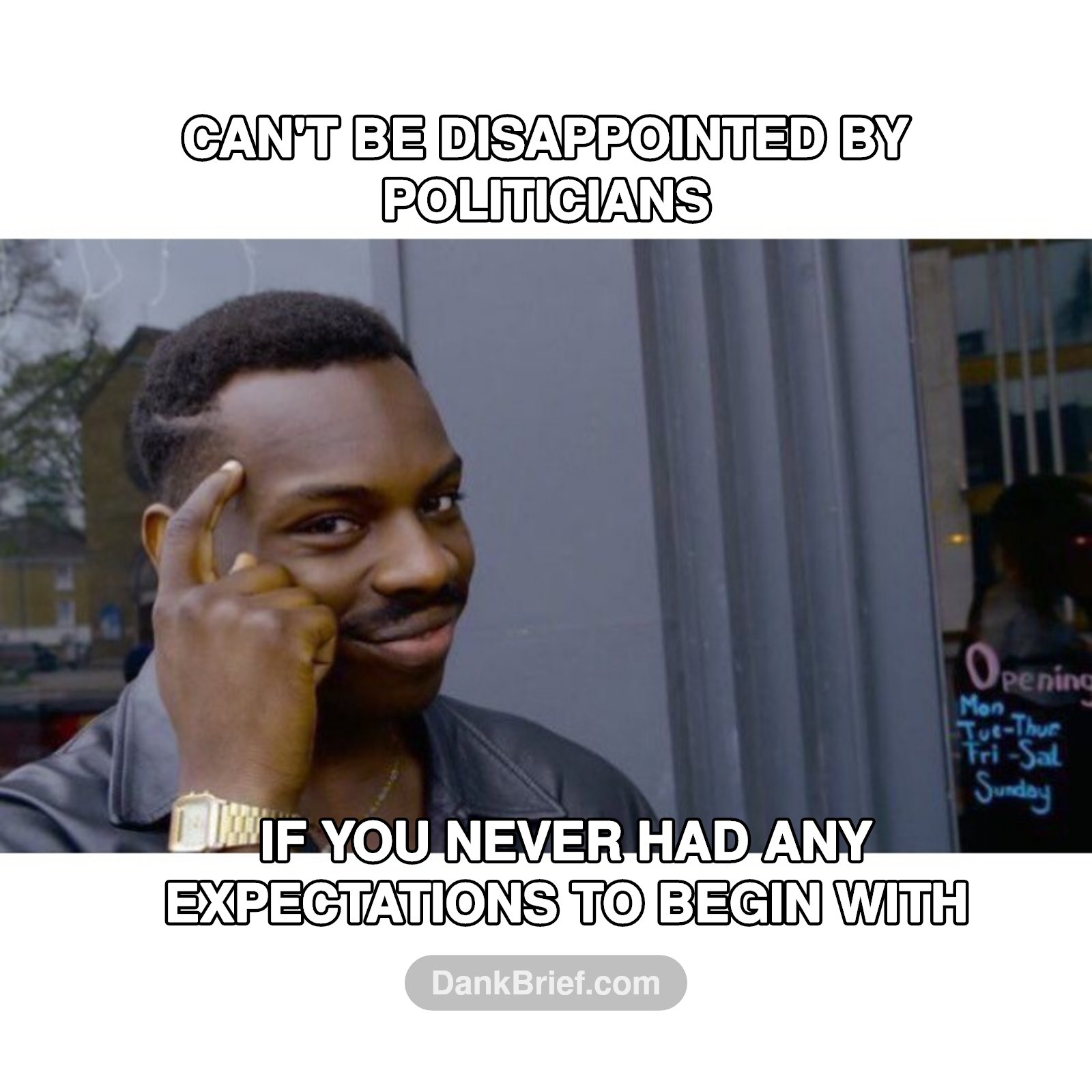 The only way to win at politics, bro