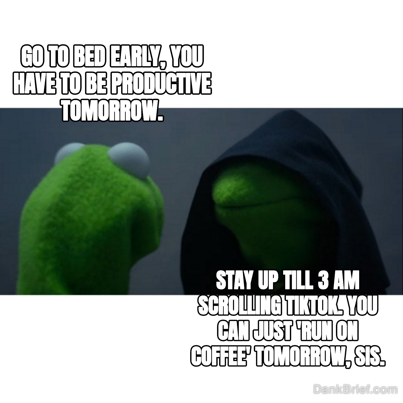 My nightly internal monologue, every damn time.