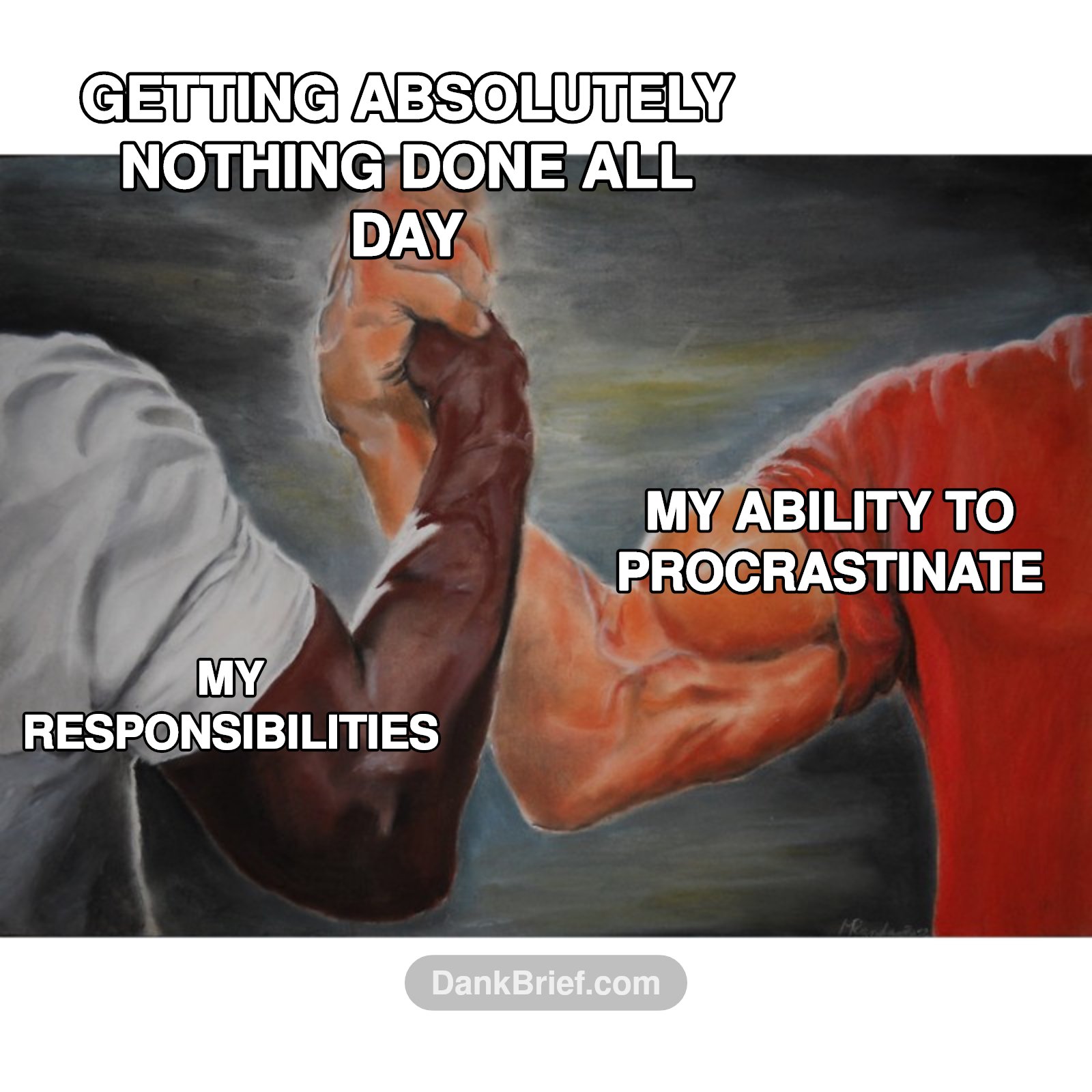 Me every single day, bro. It's a lifestyle.