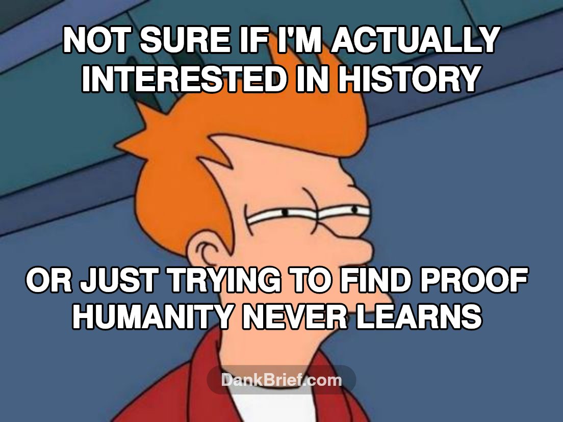 History class got me like...