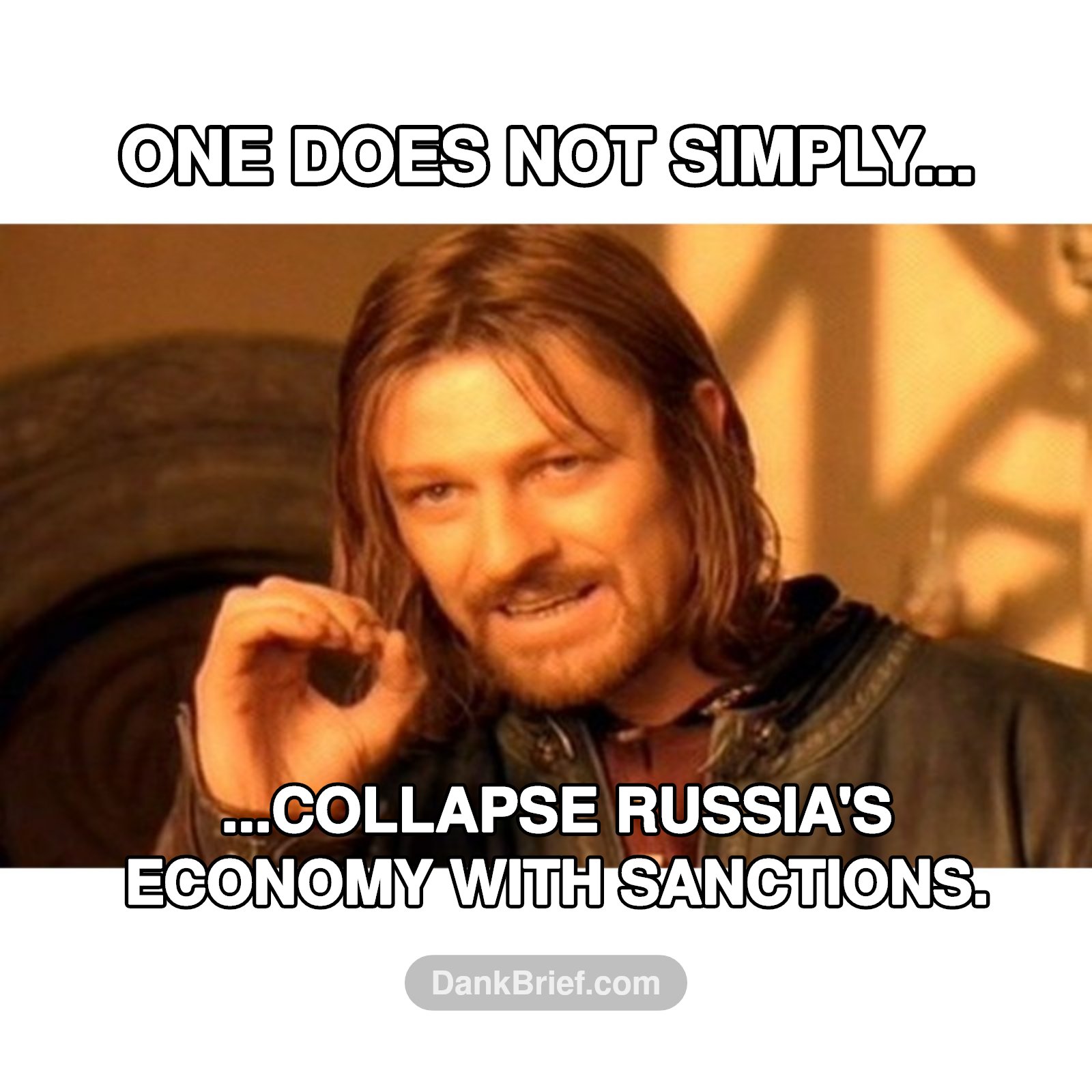 The sanctions struggle is real, bro.