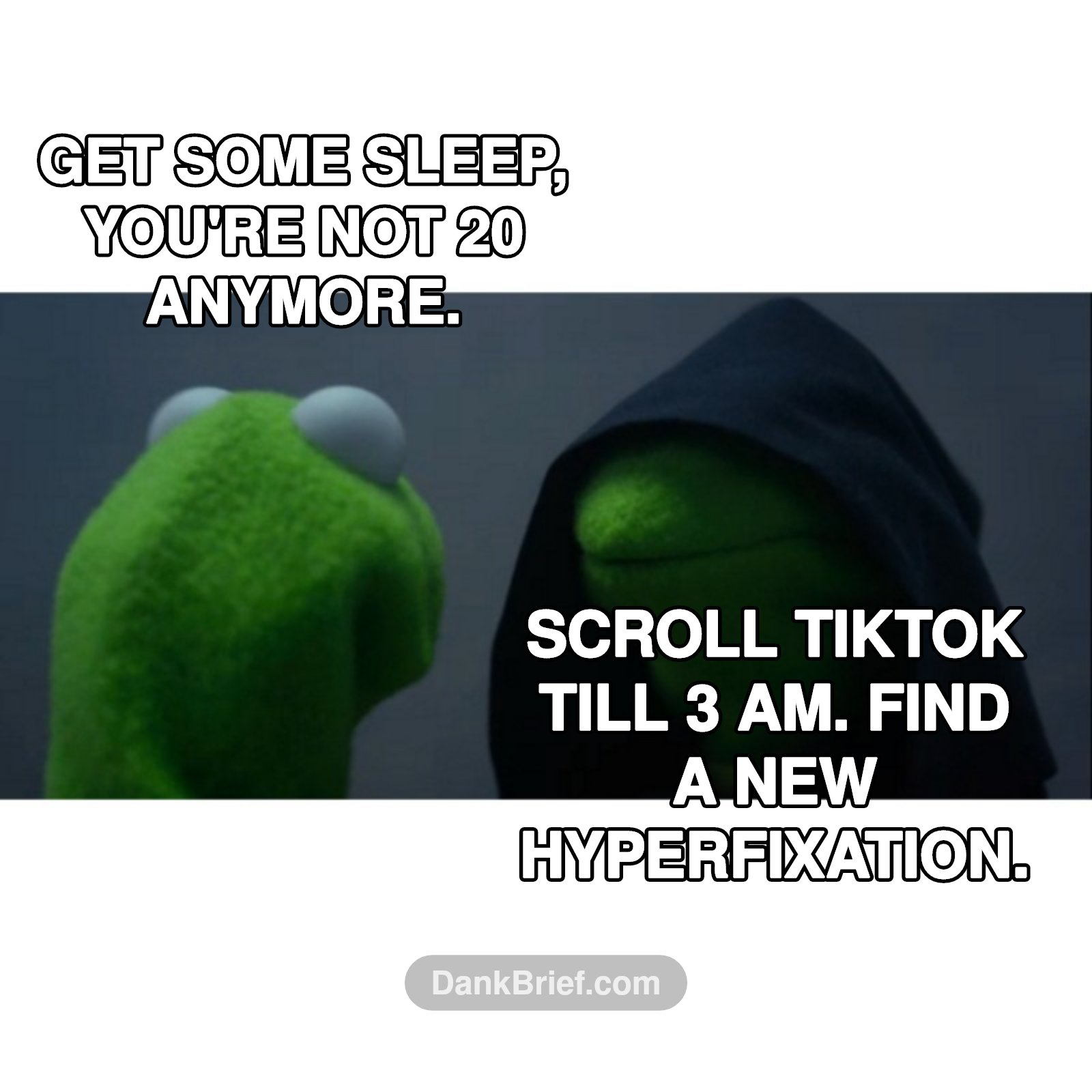 My brain at 1 AM, every single night, bro