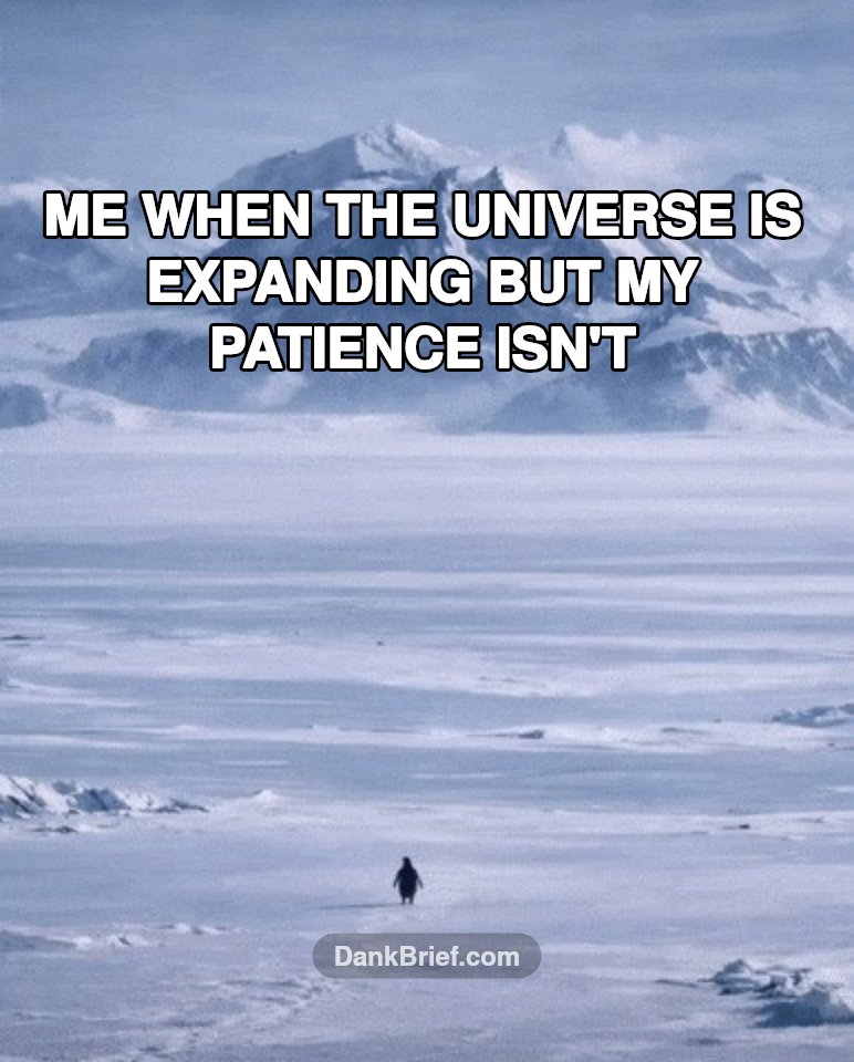 My brain trying to comprehend basic astrophysics