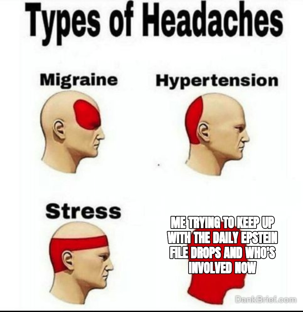 My brain on constant Epstein file updates.