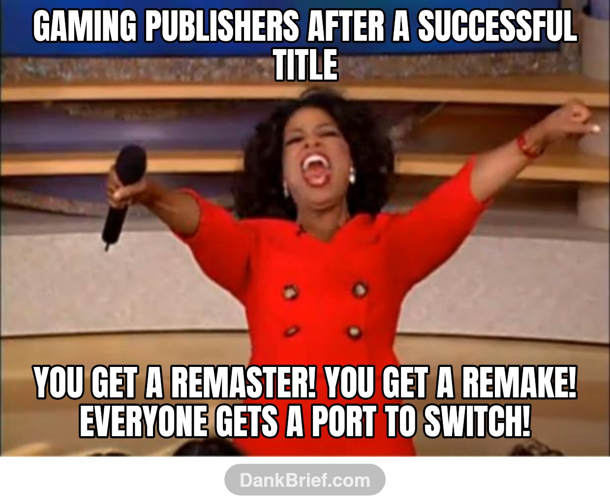 Gaming publishers after a successful title / You get a remaster! You get a remake! Everyone gets a port to Switch!
