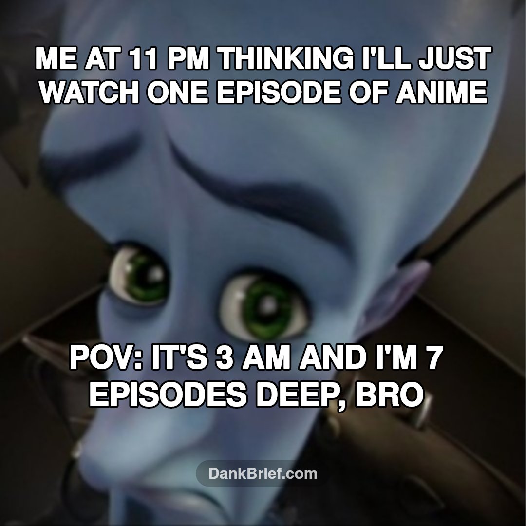Anime binges hit different, my sleep schedule is cancelled