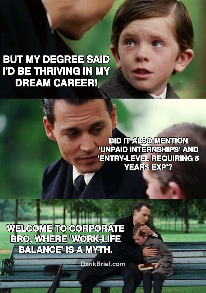 POV: You just finished college and hit the job market