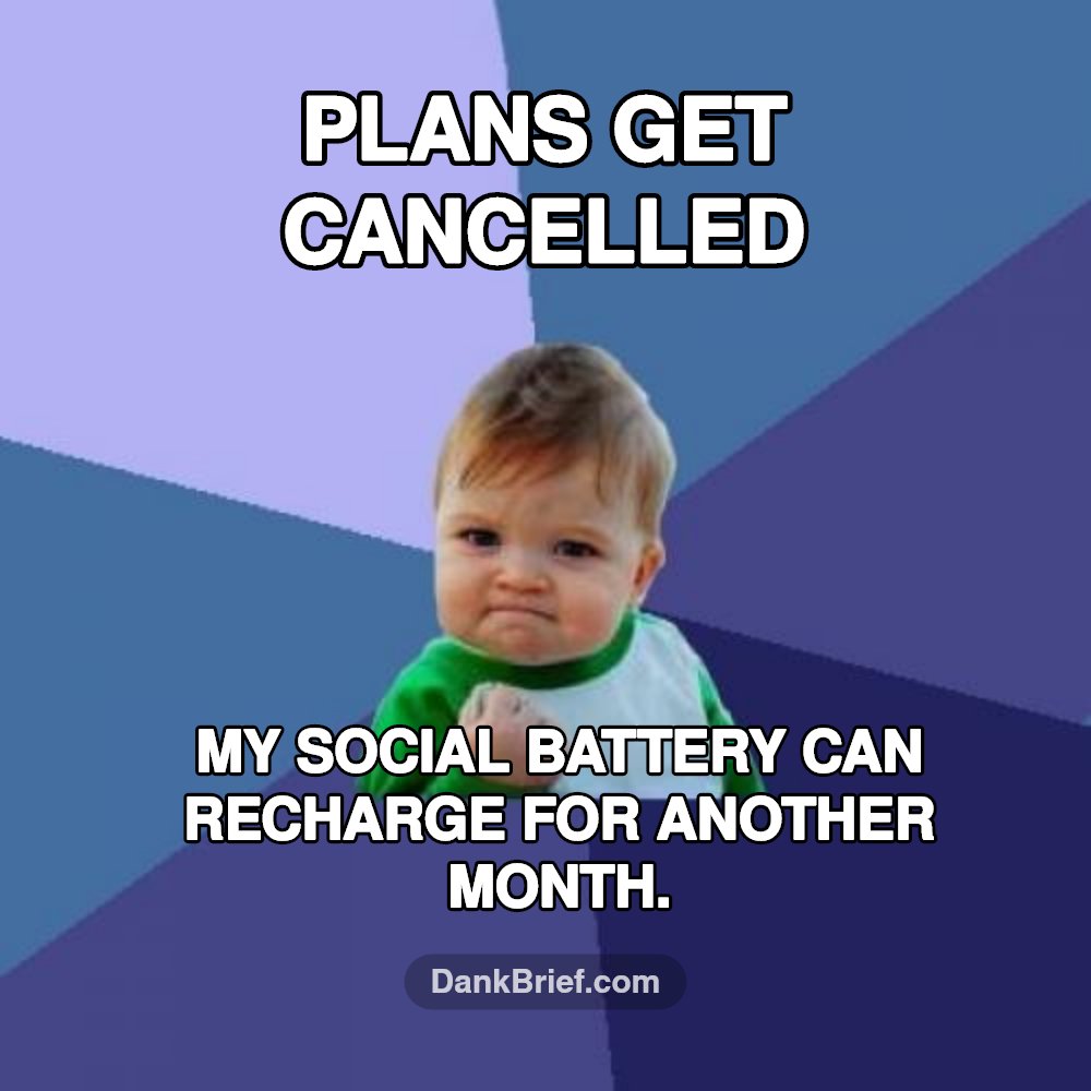 Me when any plans get cancelled, honestly.
