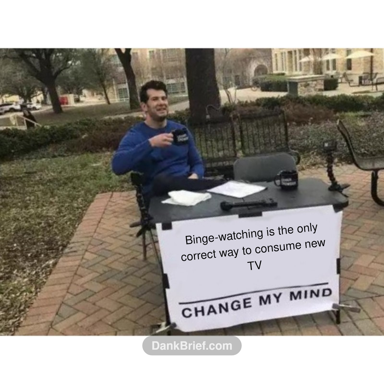 Binge-watching is the only correct way to consume new TV. Change my mind.
