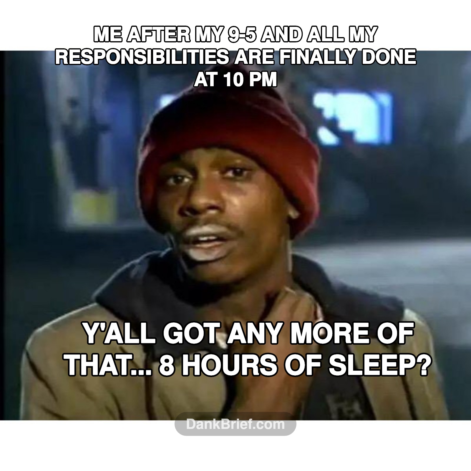Me at 10 PM every night