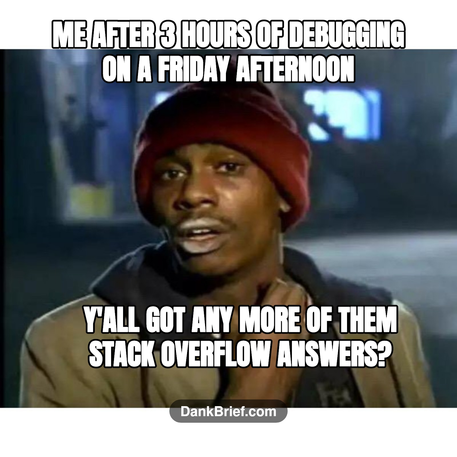Me @ Stack Overflow every Monday morning