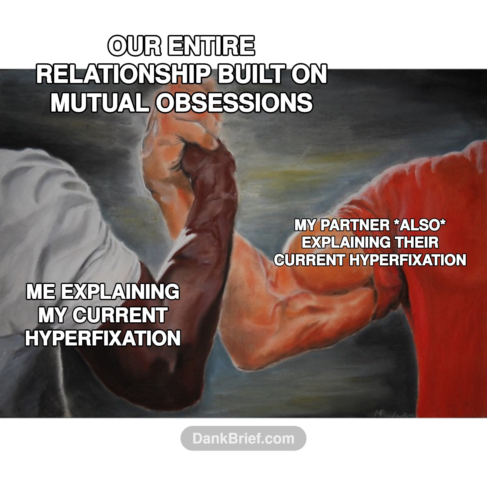 Me and my soulmate when we find a new shared obsession