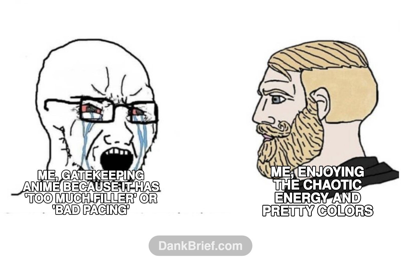 It's not that deep, bro