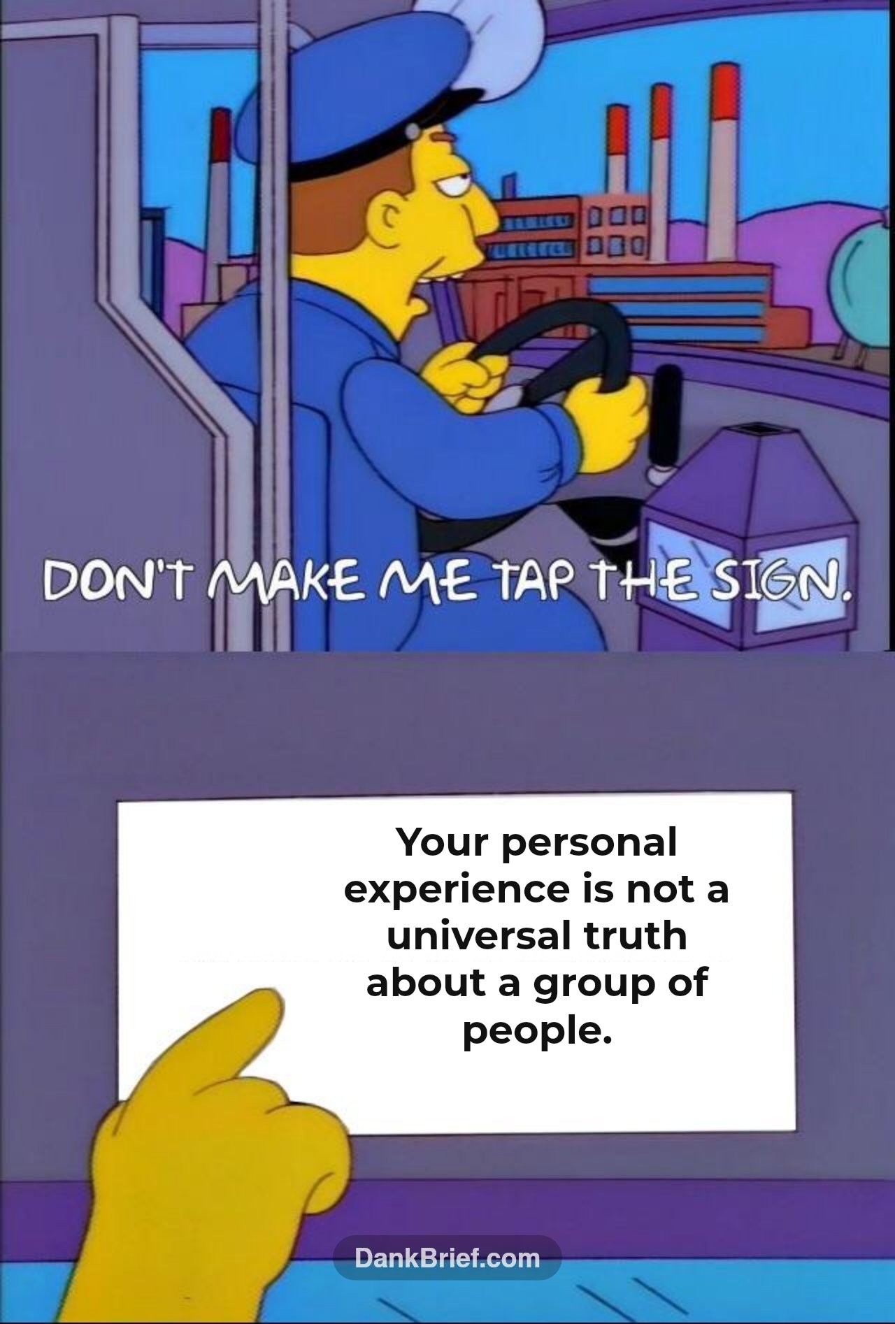 Your personal experience is not a universal truth about a group of people.