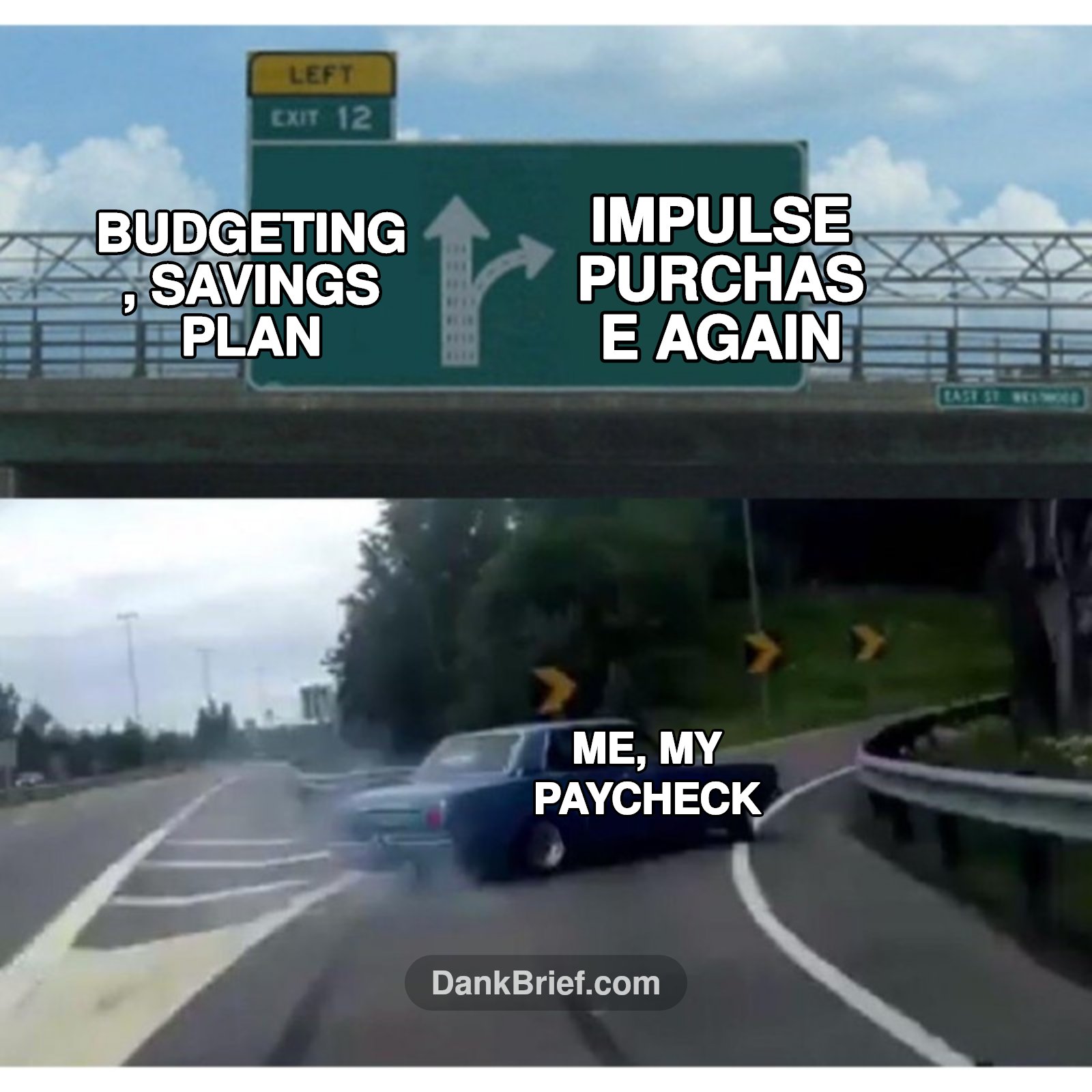 Me every single payday, bro