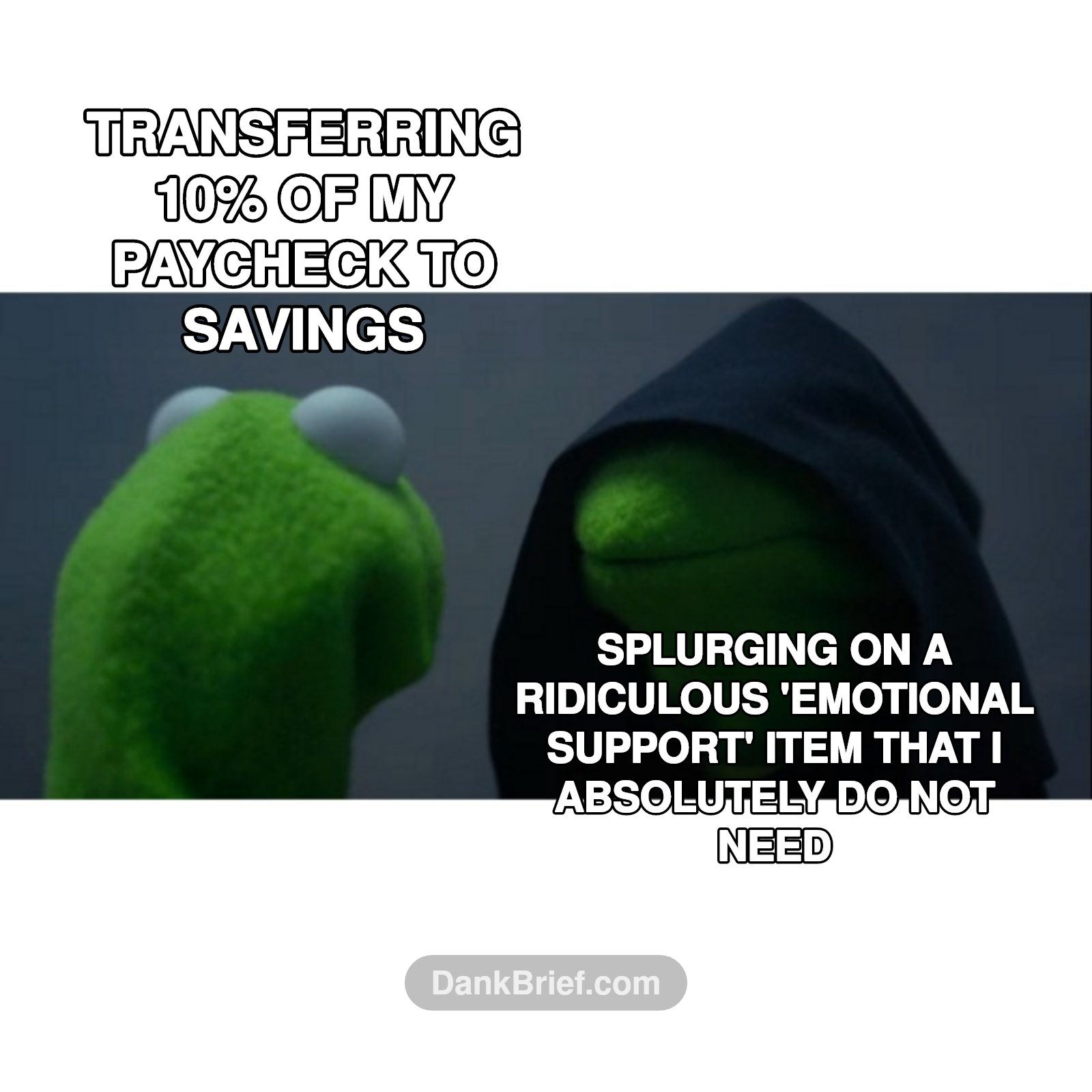 Me every payday trying to adult