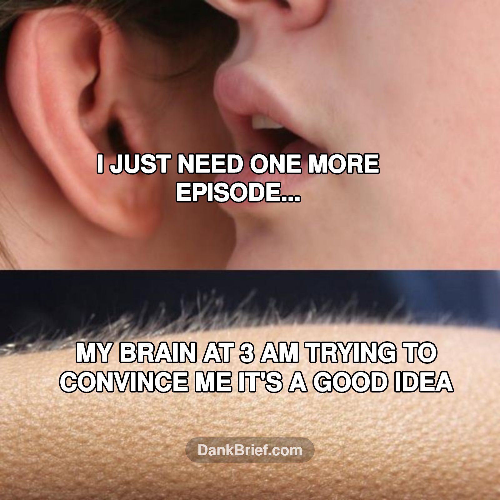 Me every single night, bro