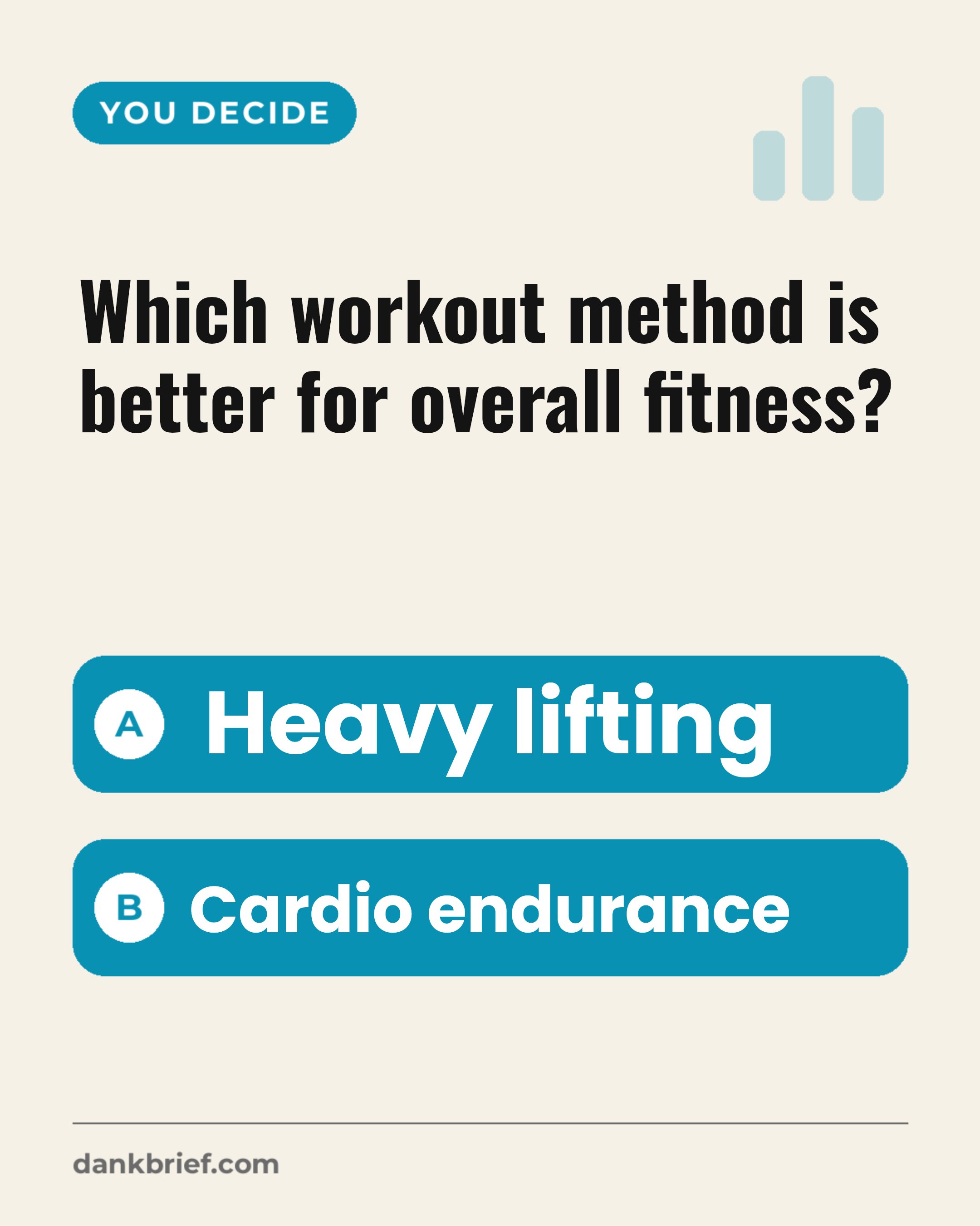 Which workout method is better for overall fitness? / Heavy lifting / Cardio endurance