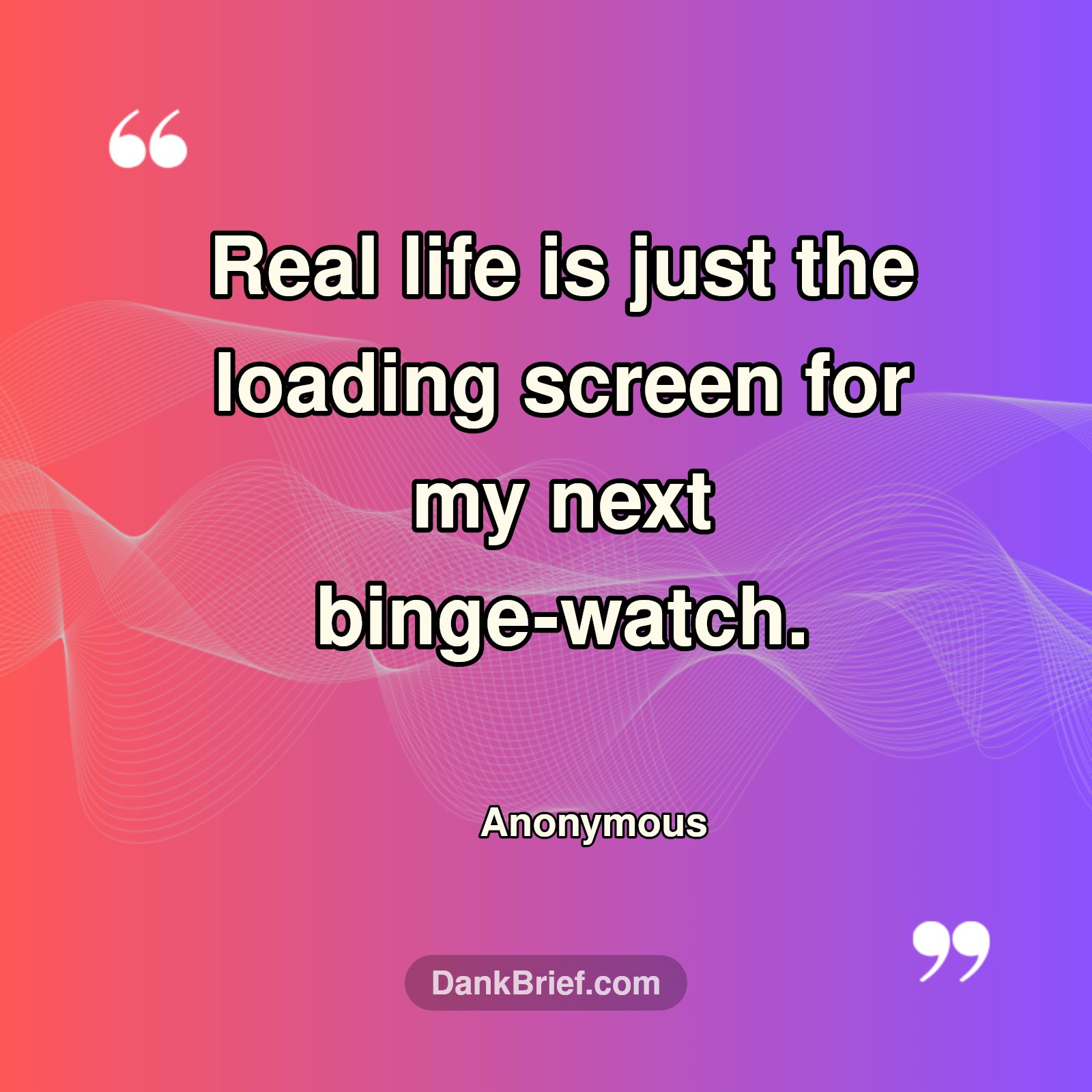 Real Life: The Loading Screen