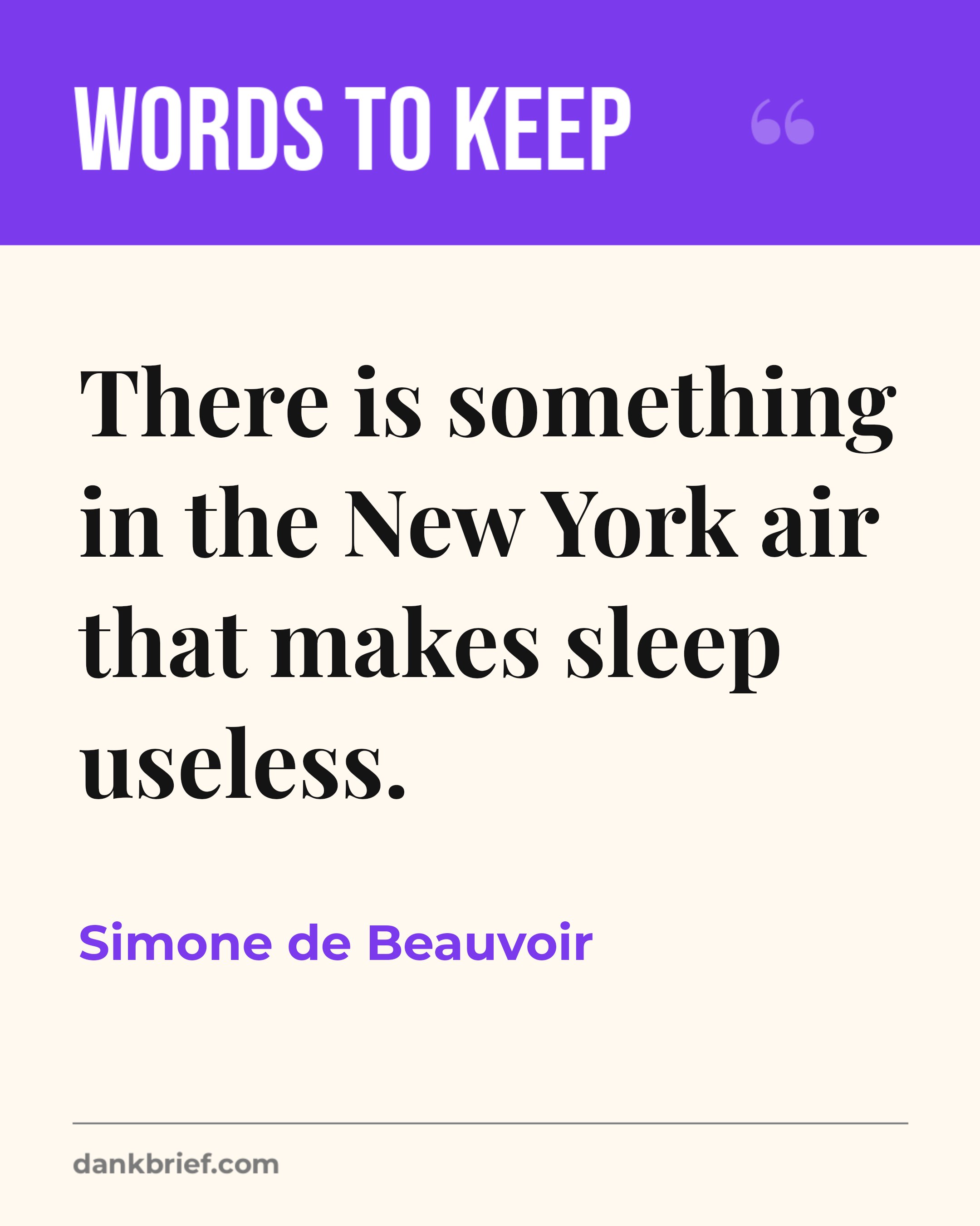 There is something in the New York air that makes sleep useless. / Simone de Beauvoir