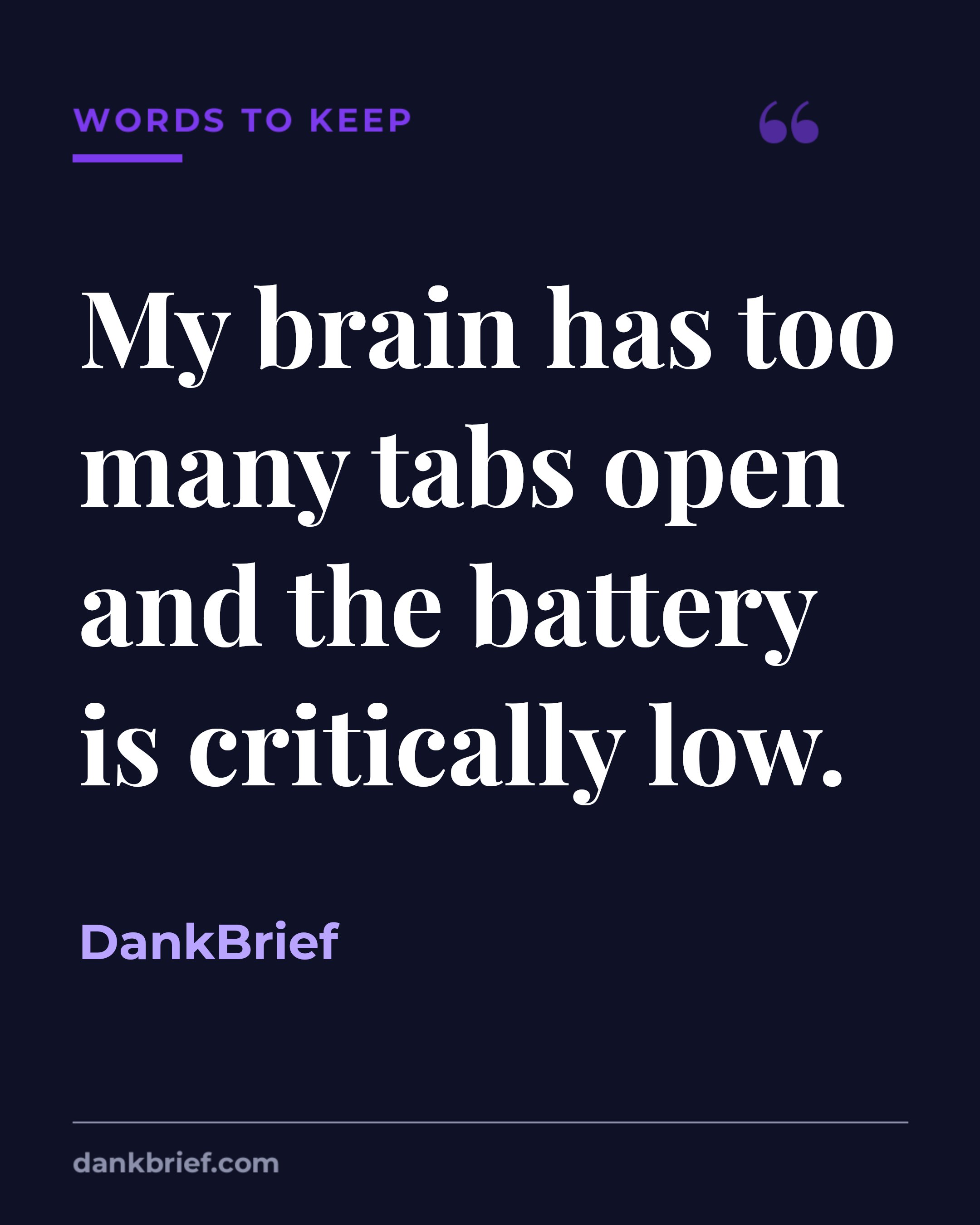 My brain has too many tabs open and the battery is critically low. / DankBrief