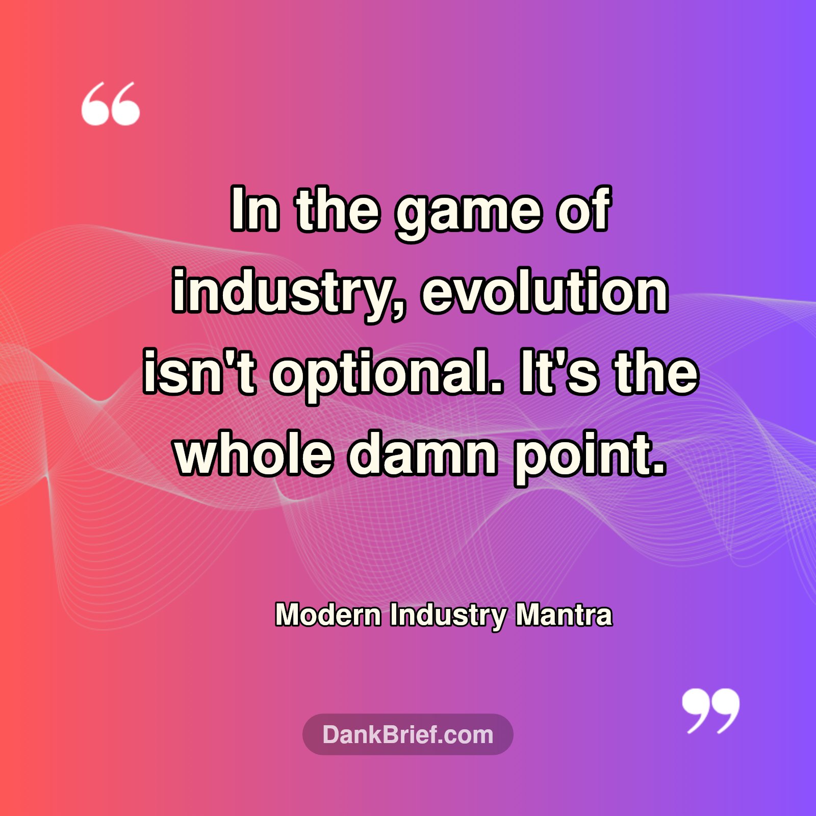 Evolve or Fade Out