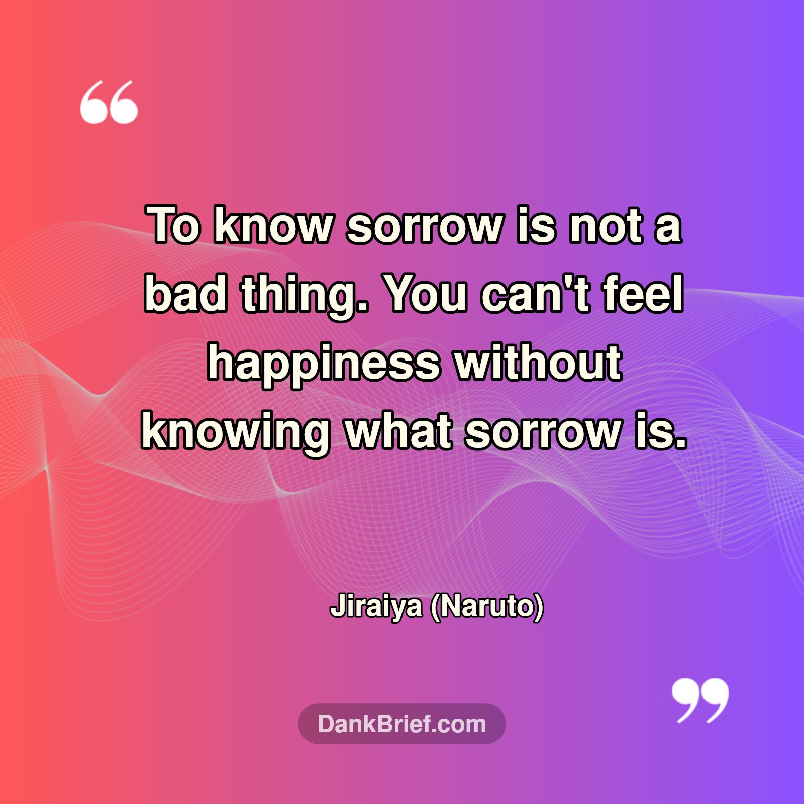 Anime Wisdom: Jiraiya's Take on Joy & Pain