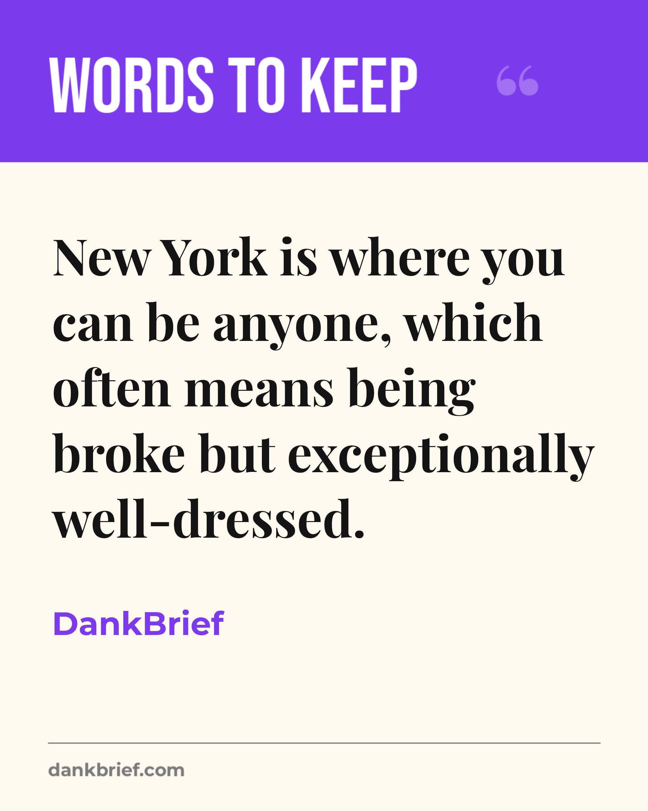 New York is where you can be anyone, which often means being broke but exceptionally well-dressed. / DankBrief