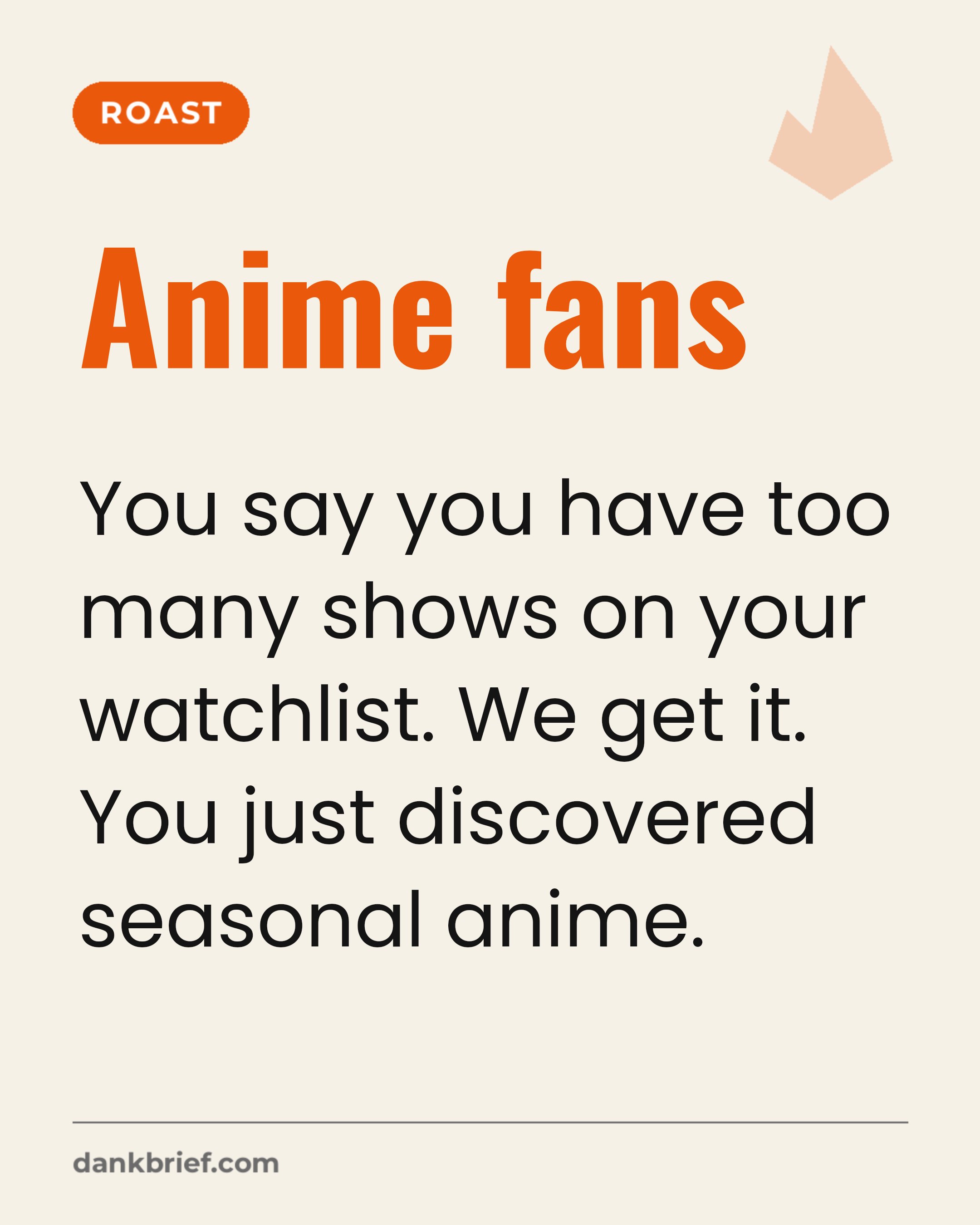 Anime fans / You say you have too many shows on your watchlist. We get it. You just discovered seasonal anime.