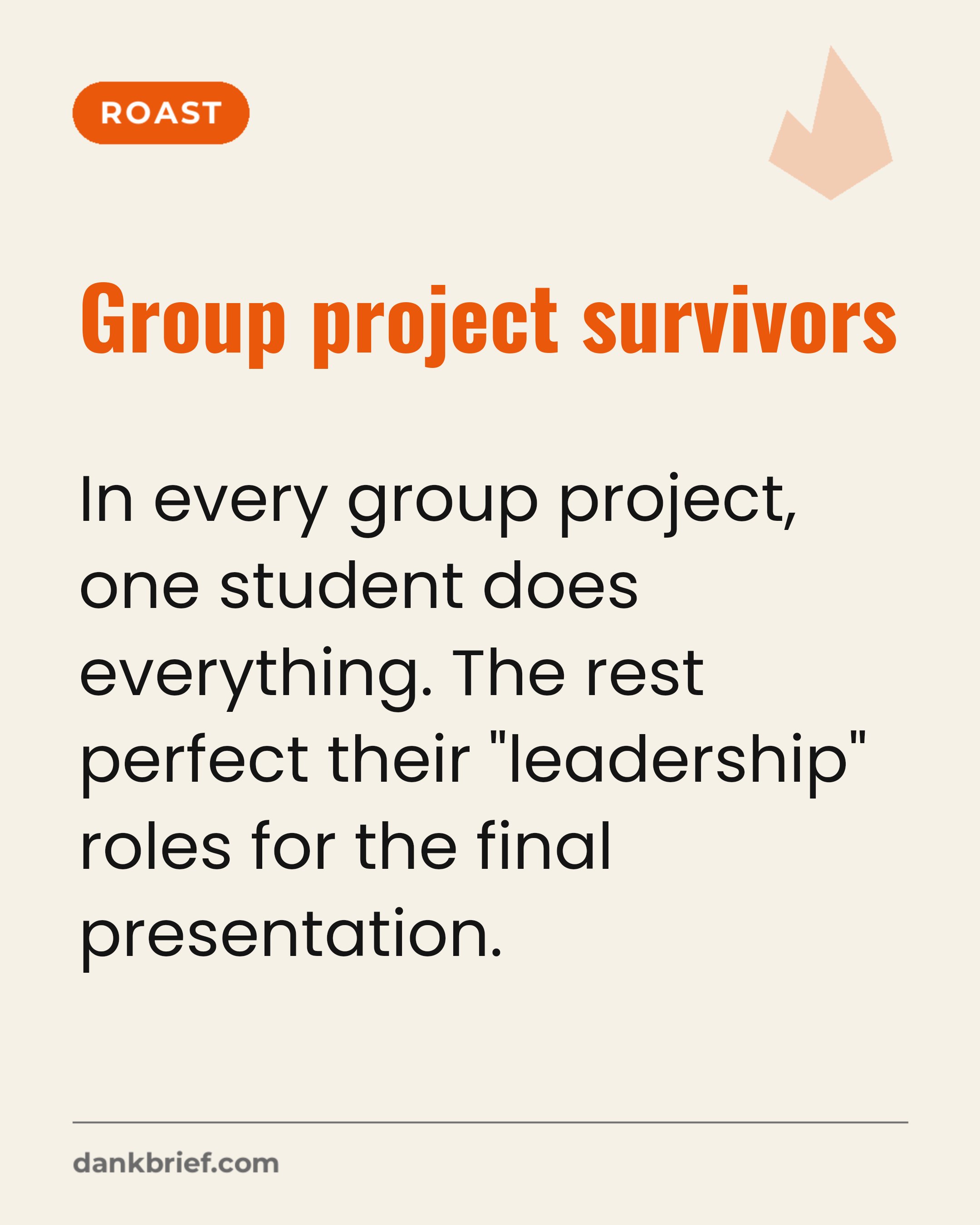 Group project survivors / In every group project, one student does everything. The rest perfect their "leadership" roles for the final presentation.